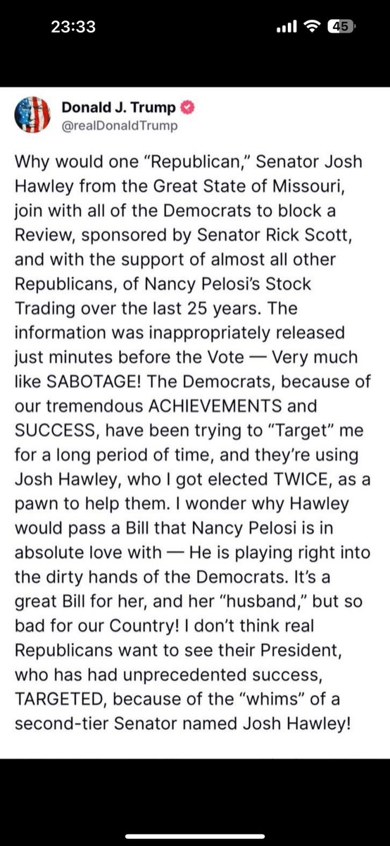 Josh Hawley just showed us who he really works for — and it’s NOT the American people.
He sided with Democrats to block the bill targeting Nancy Pelosi’s insider trading — minutes before the vote.
This wasn’t a mistake. It was sabotage.
Trump got him elected. Hawley betrayed him.