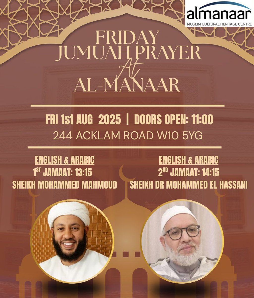 This Friday Jumua'ah Prayer led by:

1st Jamaat - Sheikh Mohammed Mahmoud
2nd Jamaat - Sheikh Dr Mohammed El Hassani

1st Jamaat will begin at 13:15
2nd Jamaat will begin at 14:15

The Khutbah will be delivered in both Arabic and English to benefit all of the congregation.