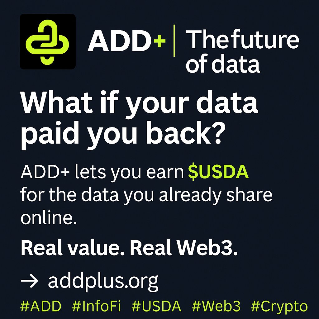 InfoFi = The future of data.
What if your data paid you back?
ADD+ lets you earn $USDA for the data you already share online.
Real value. Real Web3.

👉 addplus.org

#ADD #InfoFi #USDA #Web3 #Crypto