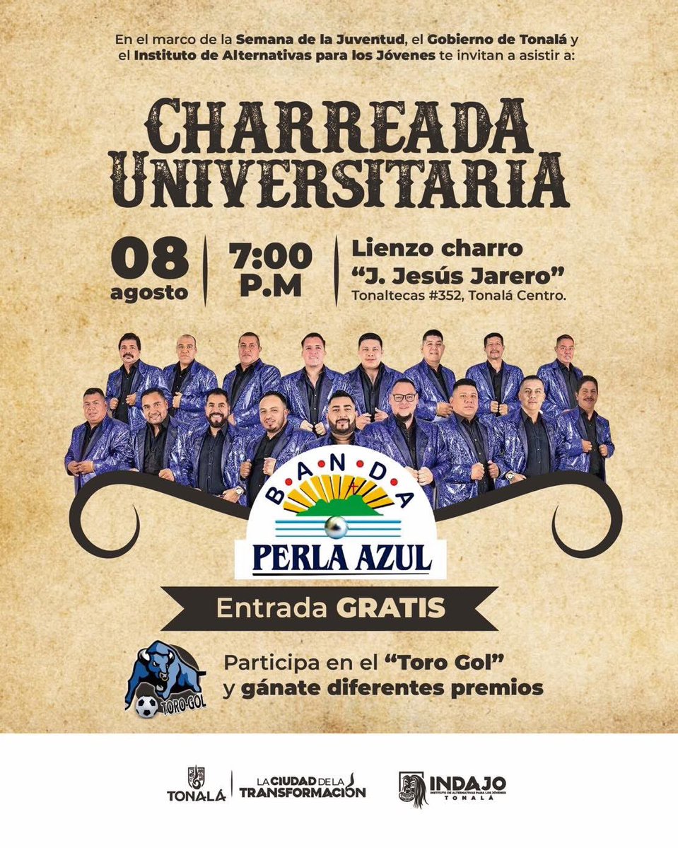 Te esperamos este 8 de agosto en la Charreada Universitaria, con la presentación de Banda Perla Azul.

📍 Lienzo Charro J. Jesús Jarero | 7:00 PM
🎟️ ¡Entrada libre!
¿Listos para el Toro Gol? ⚽🐂

Tonalá #LaCiudadDeLaTransformación