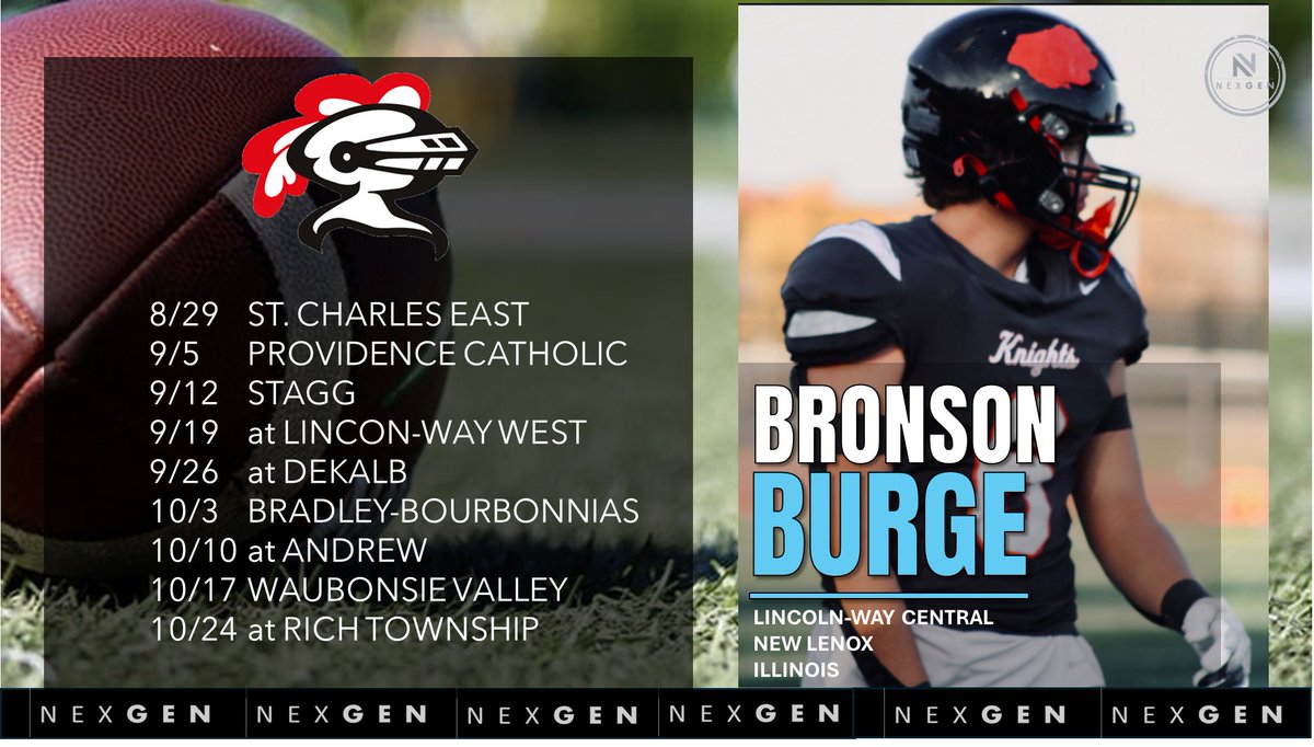 Keith Smilie (@nexgenscouting) on Twitter photo ➡️2025 Friday Night Lights
✅2027 LB Bronson Burge <a href="/bronson_burge17/">Bronson Burge</a>
✅Lincoln-Way Central <a href="/LWC_KnightFB/">Lincoln-Way Central Football</a>
New Lenox (IL)
8/29 St. Charles East
9/5 Providence Catholic
9/15 Stagg
9/19 at Lincoln-Way West
9/26 at DeKalb
10/3 Bradley Bourbonnais
10/10 at Andrew
10/17 Waubonsie ➡️2025 Friday Night Lights
✅2027 LB Bronson Burge <a href="/bronson_burge17/">Bronson Burge</a>
✅Lincoln-Way Central <a href="/LWC_KnightFB/">Lincoln-Way Central Football</a>
New Lenox (IL)
8/29 St. Charles East
9/5 Providence Catholic
9/15 Stagg
9/19 at Lincoln-Way West
9/26 at DeKalb
10/3 Bradley Bourbonnais
10/10 at Andrew
10/17 Waubonsie