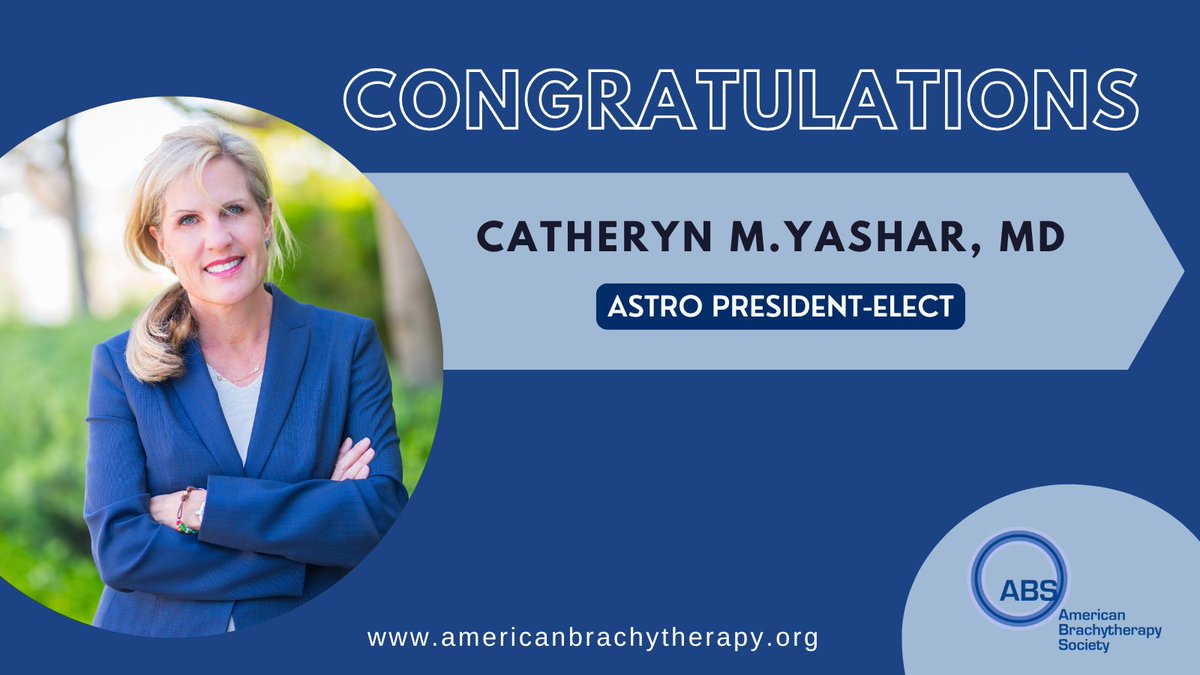 The American Brachytherapy Society congratulates Catheryn M. Yashar, MD, FASTRO, FABS on being elected ASTRO President-Elect! A past ABS President, Dr. Yashar continues to lead with vision and dedication to advancing cancer care and radiation oncology.