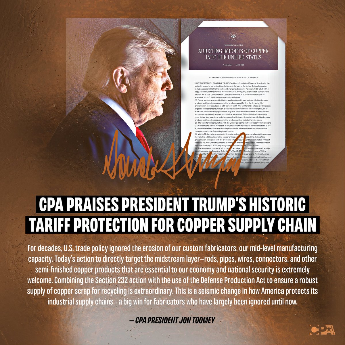 BREAKING: CPA commends <a href="/POTUS/">President Donald J. Trump</a>' decisive and historic move today to extend tariff protection against imports of semi-finished and copper-intensive products. This action, taken under Section 232 of the Trade Expansion Act, affirms again that the United States intends to reclaim