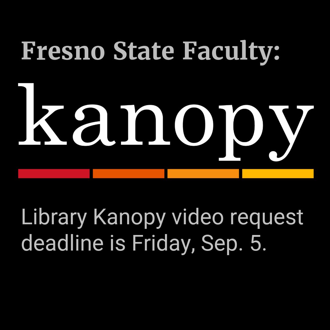 Fresno State Library (@fresnostlibrary) on Twitter photo FRESNO STATE FACULTY! Kanopy video streaming requests for the fall semester are due Sept. 5. Requested in the past? Double-check with us in case of expired licenses. Contact Librarian Marianne Foley (mfo9@mail.fresnostate.edu) or see the link in our LinkTree. #FresnoState FRESNO STATE FACULTY! Kanopy video streaming requests for the fall semester are due Sept. 5. Requested in the past? Double-check with us in case of expired licenses. Contact Librarian Marianne Foley (mfo9@mail.fresnostate.edu) or see the link in our LinkTree. #FresnoState