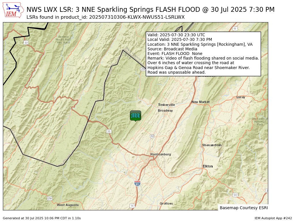 At 7:30 PM EDT, 3 NNE Sparkling Springs [Rockingham Co, VA] Broadcast Media reports Flash Flood. Video of flash flooding shared on social media. Over 6 inches of water crossing the road at Hopkins Gap &amp; Genoa Road near Shoemaker River. Road was... #vawx mesonet.agron.iastate.edu/lsr/?by=wfo&wf…