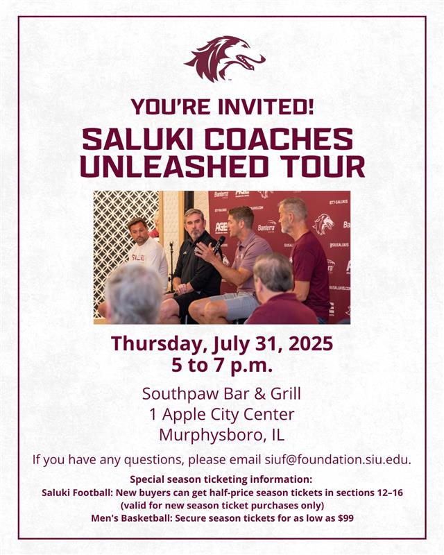 SIU Foundation (@siufoundation) on Twitter photo The Saluki Coaches Unleashed Tour is coming to Murphysboro! Join us at Southpaw Bar & Grill TOMORROW, 5–7 PM for Saluki spirit, team updates & exclusive football & MBB ticket offers. Free food + cash bar. Don’t miss it!
Questions? siuf@foundation.siu.edu The Saluki Coaches Unleashed Tour is coming to Murphysboro! Join us at Southpaw Bar & Grill TOMORROW, 5–7 PM for Saluki spirit, team updates & exclusive football & MBB ticket offers. Free food + cash bar. Don’t miss it!
Questions? siuf@foundation.siu.edu