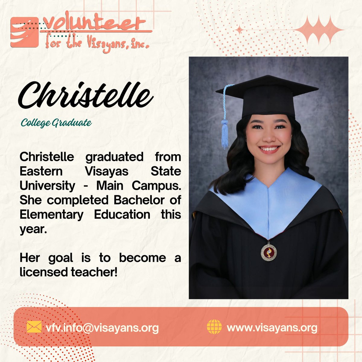 Meet Christelle, a VFV College Scholar who recently graduated! She started out as a sponsored child when she was only in elementary. Her goal is to become a licensed teacher. She is now preparing exactly for that!VFV strives to support children through college.