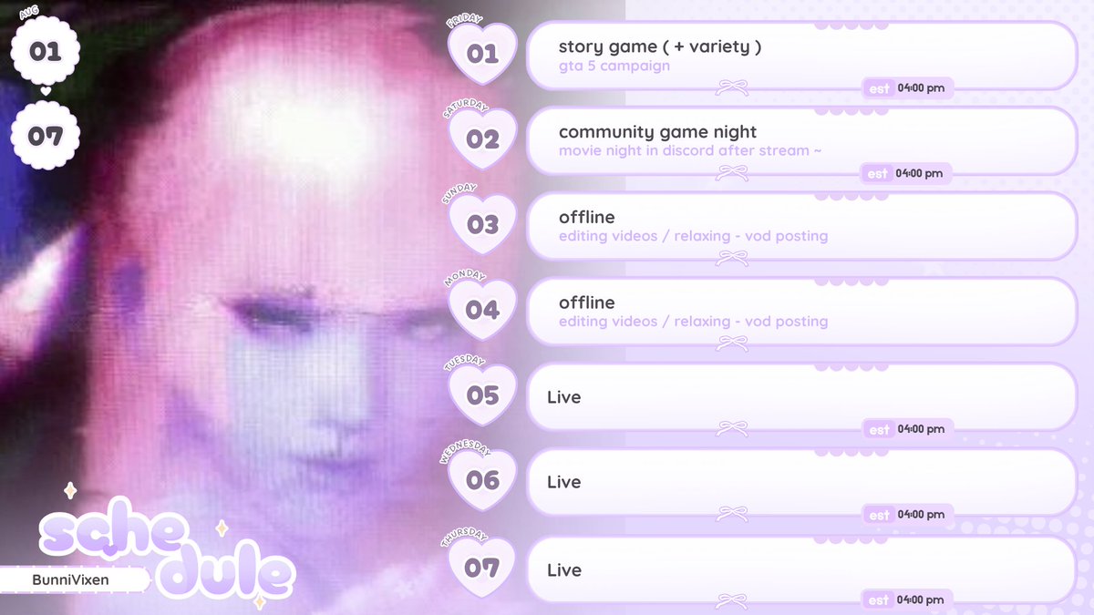 Aug 1st - 7th Streaming Schedule ♥
Tune In Bunnies 🐰