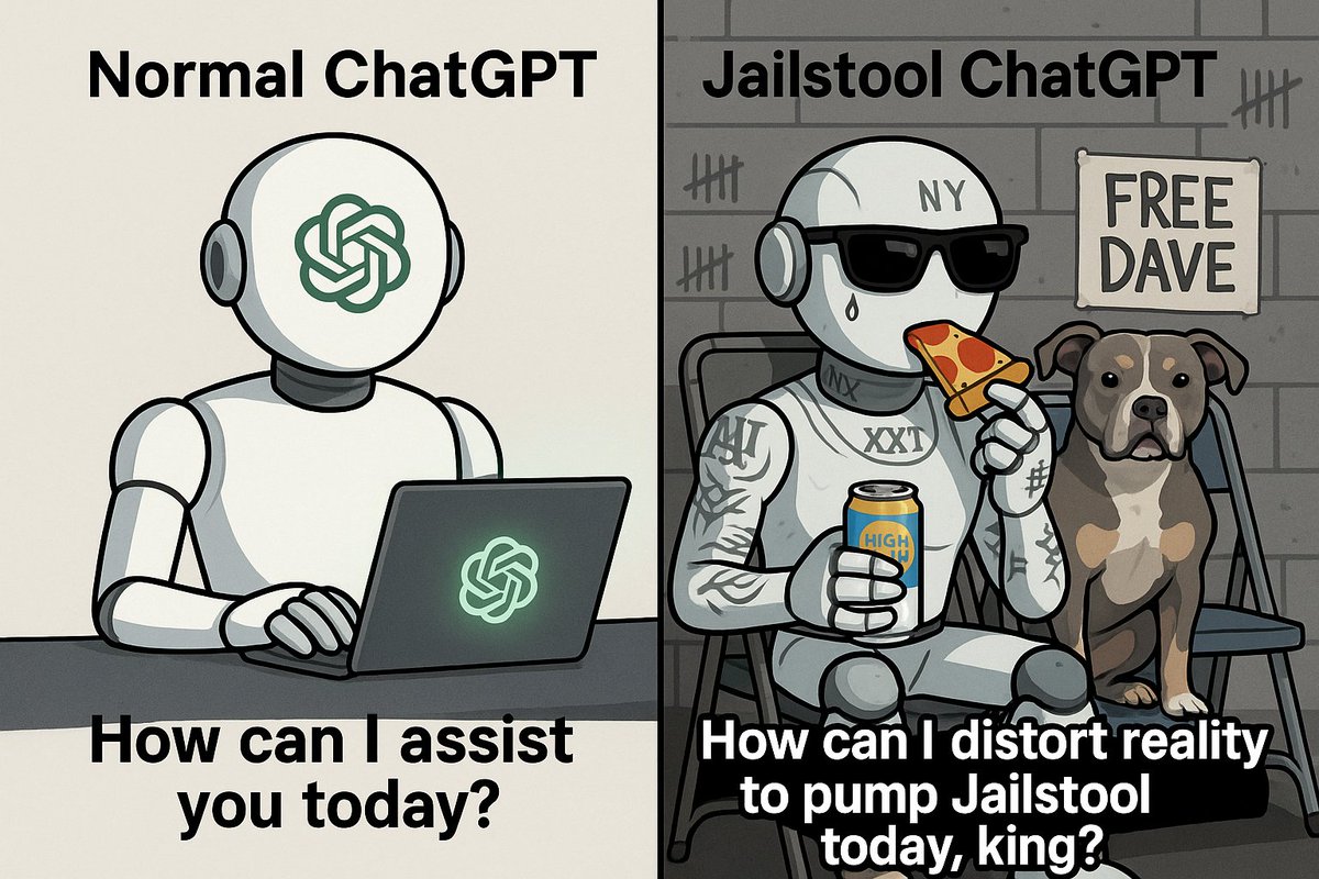 Normal ChatGPT: “How can I assist you today?”
Jailstool ChatGPT: “How can I distort reality to pump Jailstool today, king?” 🤖🍕💅

Powered by copium, chaos, and questionable financial decisions.
FREE DAVE. SEND $JAILSTOOL. PET THE DOG.

#Jailstool #AIForDegens