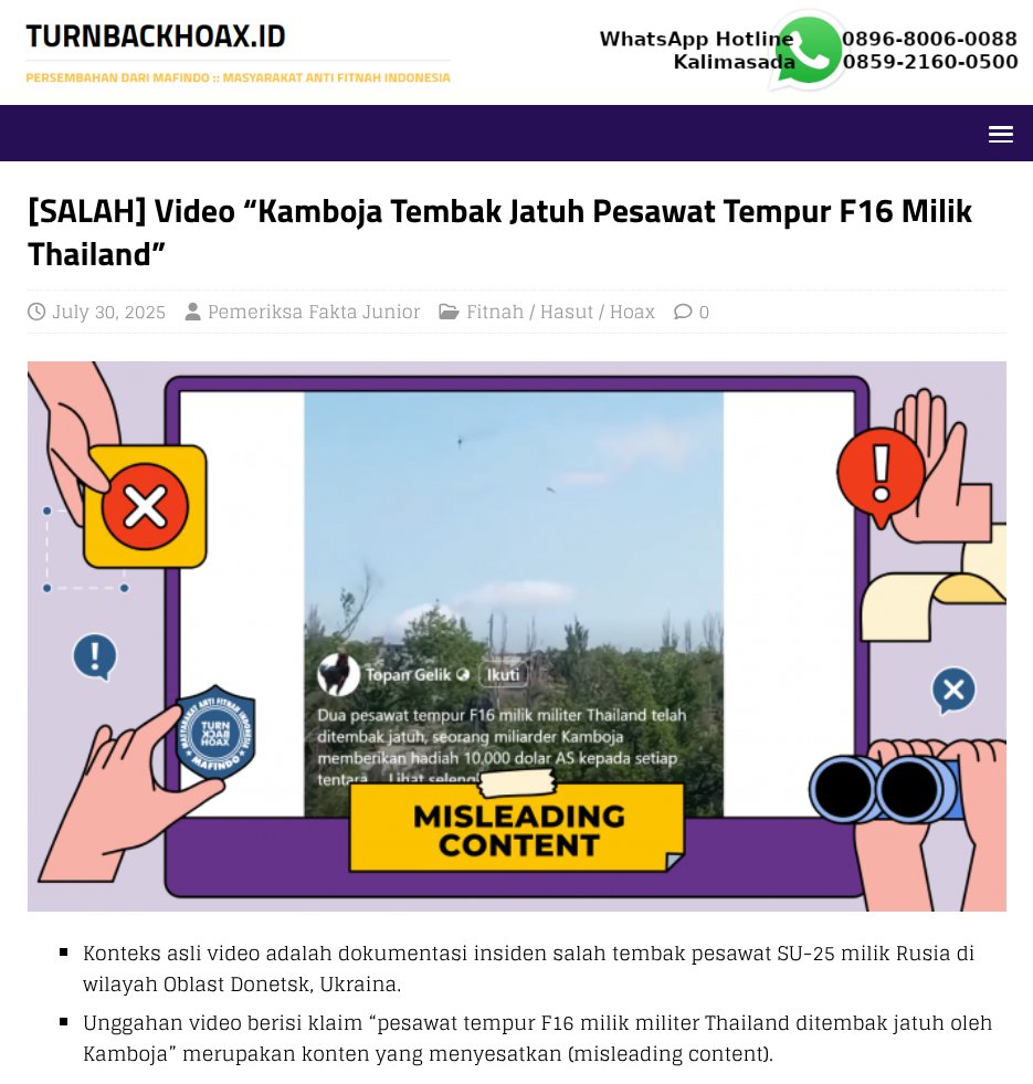 ❌ Video “Kamboja Tembak Jatuh Pesawat Tempur F16 Milik Thailand” 
 
✅ • Konteks asli video adalah dokumentasi insiden salah tembak pesawat SU-25 milik Rusia di wilayah Oblast Donetsk, Ukraina. 
   • Unggahan video berisi klaim “pesawat tempur F16 milik militer Thailand