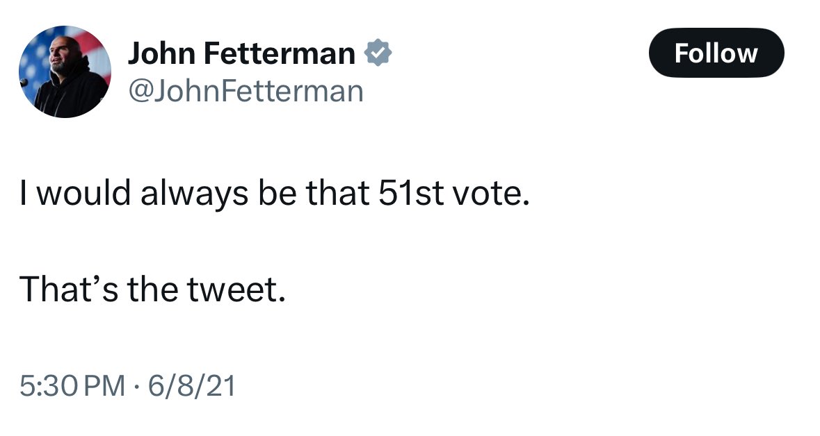 I noticed today Senator Fetterman said he would “always vote Israel.”  Just a note of caution to his new friends, he used to tell a different audience how he would “always” vote too and, well, we see how that turned out.