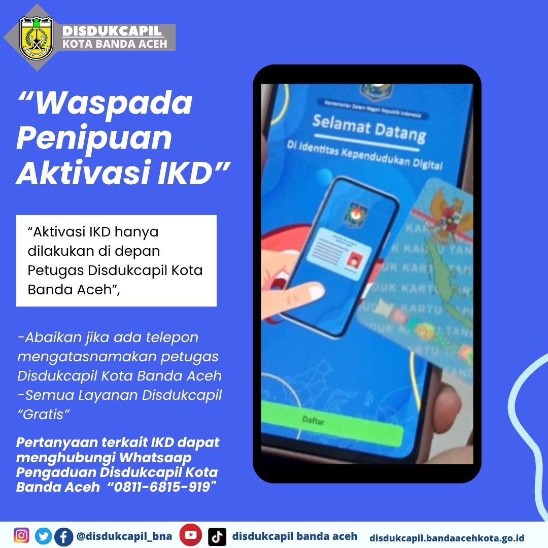 Asslamu'alaikum 
Hai Sobat Dukcapil Kota Banda Aceh 

Waspada Modus Penipuan IKD Mengatasnamakan Petugas Disdukcapil Banda Aceh

• Ingat! Aktivasi IKD Harus Depan Petugas dan Gratis

disdukcapil.bandaacehkota.go.id/waspada-modus-…

#bandaaceh #ikd #penipuan #disdukcapil