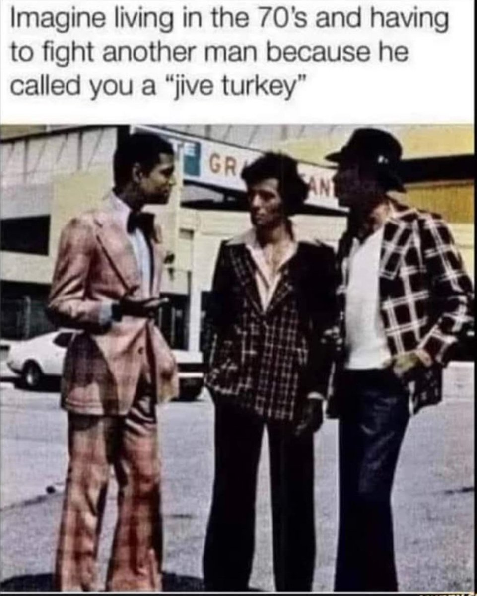 What exactly IS a jive turkey ?  🤣 Must not have been some sort of compliment.   For real tho .