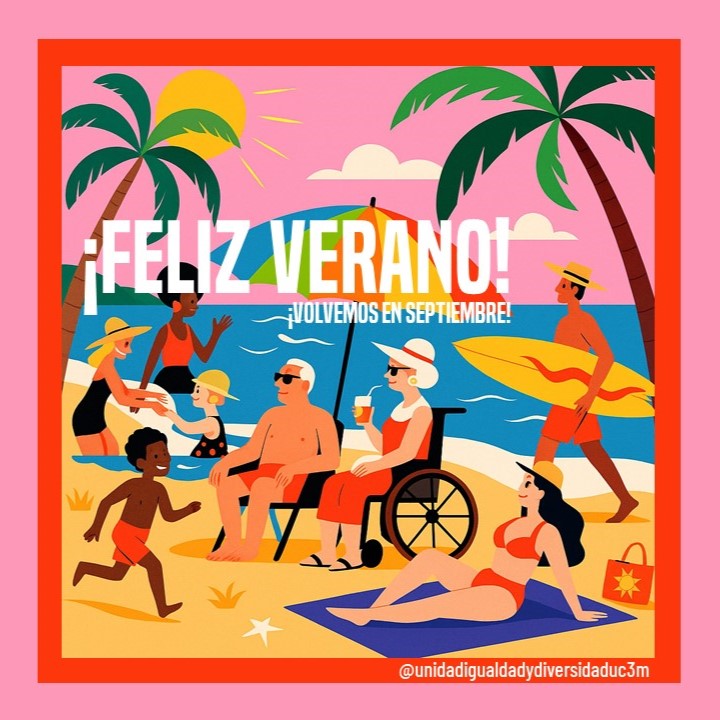 🎉 Desde @unidadigualdadydiversidaduc3m os deseamos un feliz verano lleno de descanso, bienestar y buenos momentos. ¡Nos reencontramos con energía el próximo curso! 🌞📚