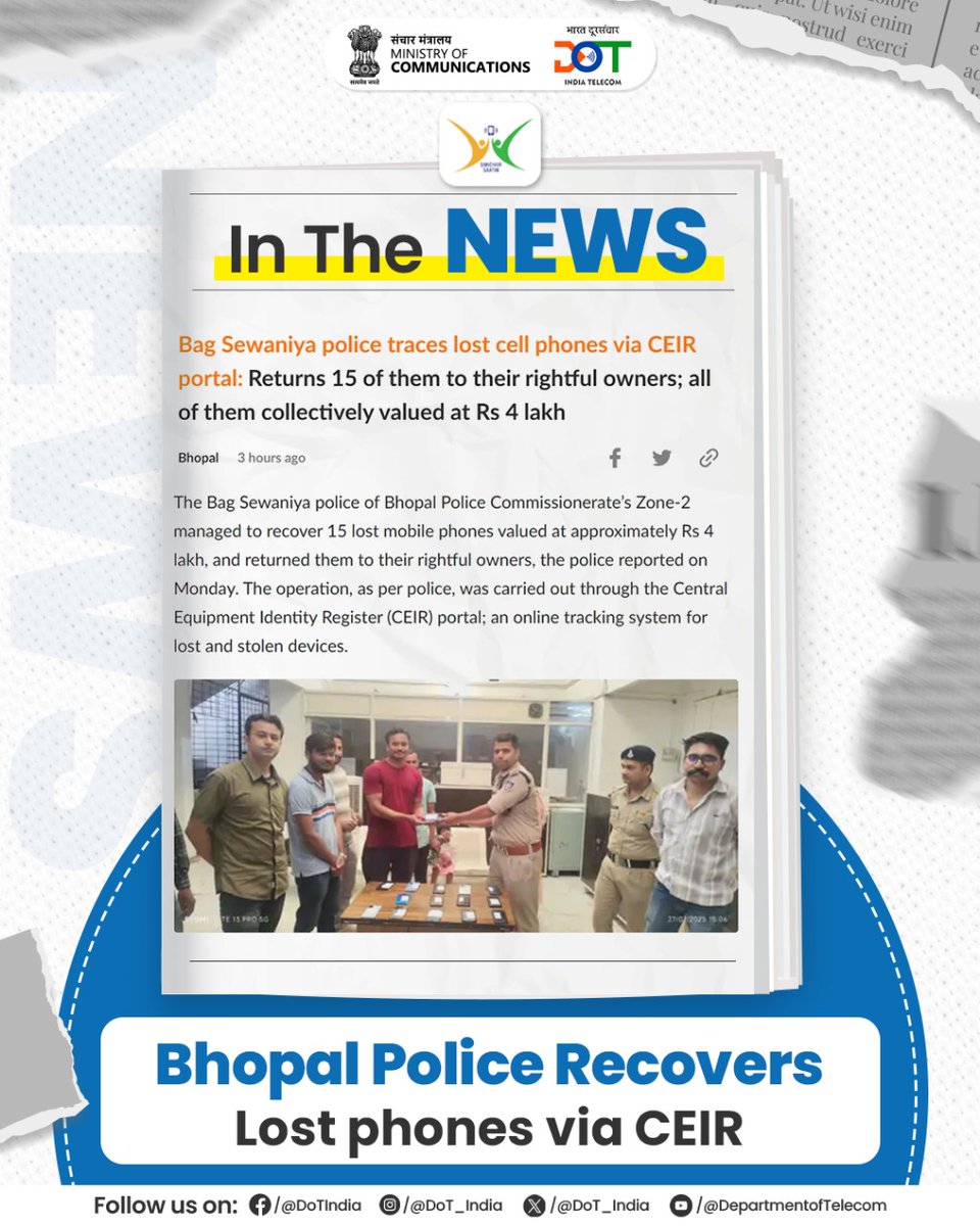 #SancharSaathi: Your Digital Safety Buddy!

Lost your phone? Sanchar Saathi's CEIR got your back! Bhopal Police recovered &amp; returned 15 phones using the CEIR portal. 

#DigitalIndia #DoT