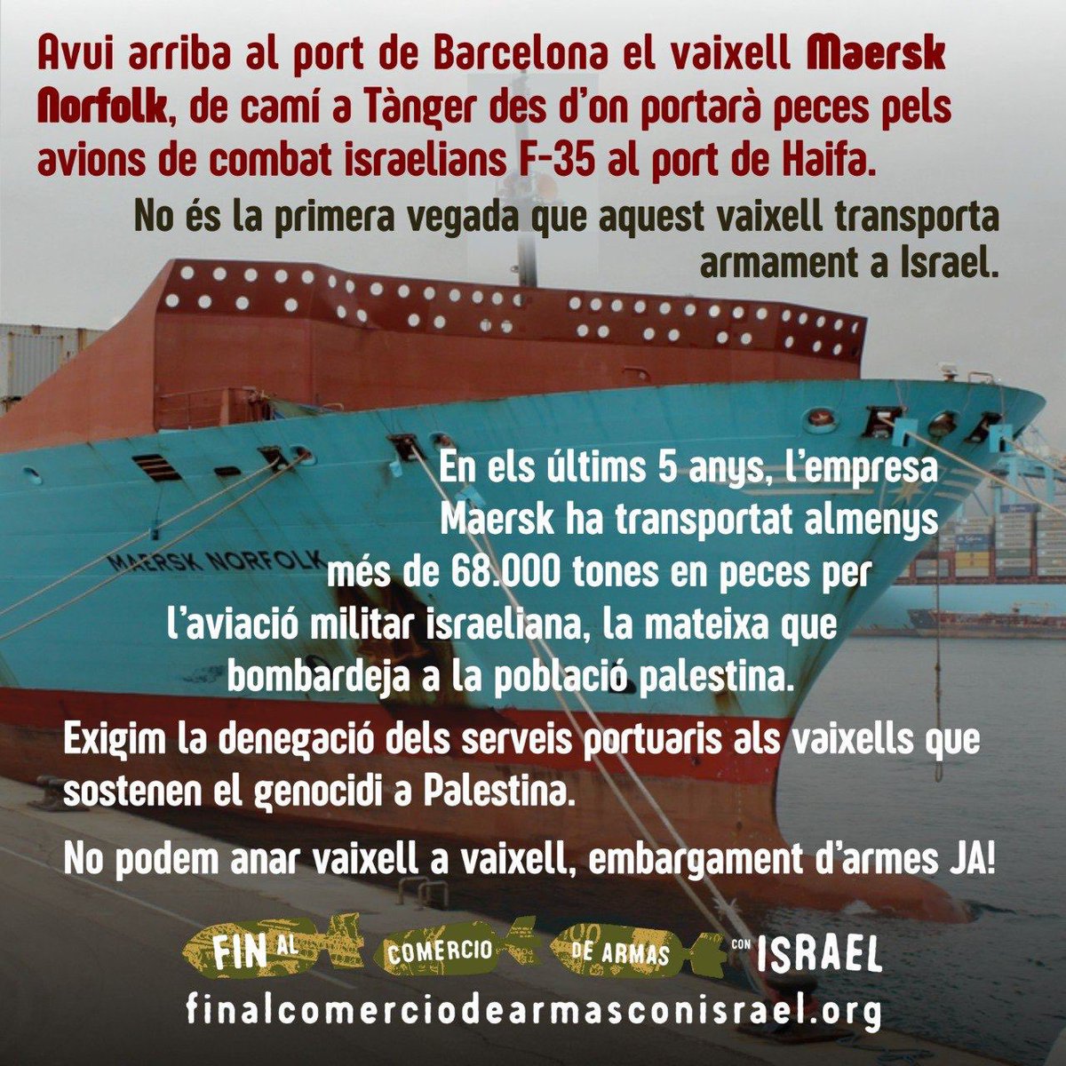 📢 Hui arriba al
<a href="/PortdeBarcelona/">Port de Barcelona</a> el vaixell Maersk Norfolk ⛴️

🔴 Va a Tànger des d'on portarà peces pels avions de combat F-35 🇮🇱 al port de Haifa. 

Exigim la denegació de serveis als ⛴ que sostenen el genocidi a🇵🇸

<a href="/desdelamoncloa/">La Moncloa</a> 
EMBARGAMENT d’armes a 🇮🇱 JA‼️

#EmbargoYA