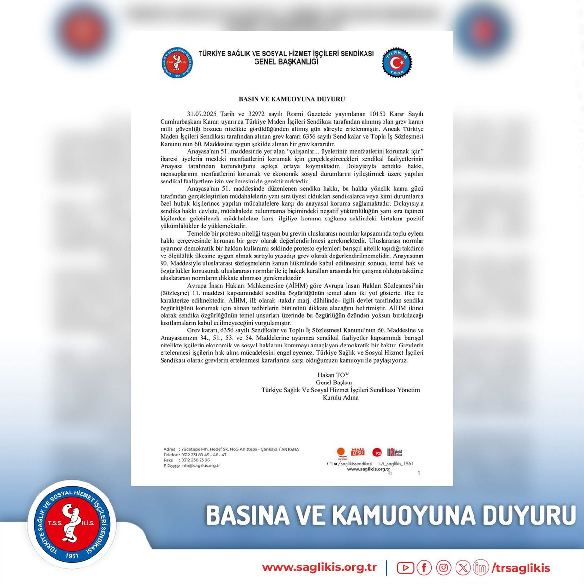 Anayasa ve uluslararası sözleşmelerle güvence altına alınan grev hakkının keyfi biçimde sınırlandırılmasına karşı çıkıyoruz. Barışçıl, demokratik ve hukuka uygun grev hakkı; işçilerin ekonomik ve sosyal haklarını korumak için en temel araçtır.

Grevİşçinin EvrenselHakkıdır