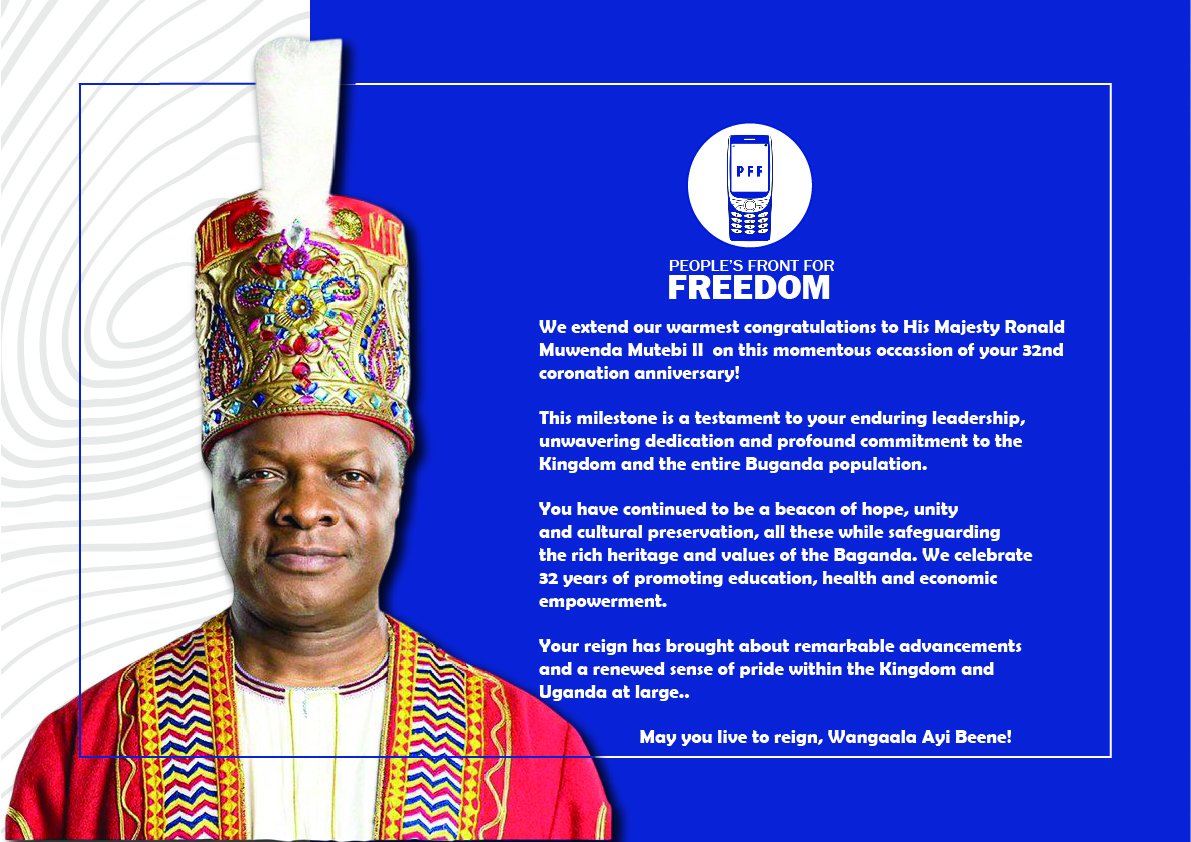 People's Front for Freedom - PFF (@pffuganda) on Twitter photo ๐๐๐ฅ๐๐๐ซ๐๐ญ๐ข๐ง๐ ๐๐ ๐๐๐๐ซ๐ฌ ๐จ๐ ๐๐ข๐ฌ ๐๐๐ฃ๐๐ฌ๐ญ๐ฒ ๐๐๐๐๐ค๐ ๐๐จ๐ง๐๐ฅ๐ ๐๐ฎ๐ฐ๐๐ง๐๐ ๐๐ฎ๐ญ๐๐๐ข ๐๐
Happy 32nd Coronation Anniversary to His Majesty, the Kabaka!
It's with great joy and respect that we celebrate this special day. For 32 years, you've ๐๐๐ฅ๐๐๐ซ๐๐ญ๐ข๐ง๐ ๐๐ ๐๐๐๐ซ๐ฌ ๐จ๐ ๐๐ข๐ฌ ๐๐๐ฃ๐๐ฌ๐ญ๐ฒ ๐๐๐๐๐ค๐ ๐๐จ๐ง๐๐ฅ๐ ๐๐ฎ๐ฐ๐๐ง๐๐ ๐๐ฎ๐ญ๐๐๐ข ๐๐
Happy 32nd Coronation Anniversary to His Majesty, the Kabaka!
It's with great joy and respect that we celebrate this special day. For 32 years, you've