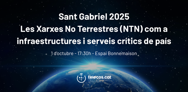 📢 SAVE THE DATE - Sant Gabriel 2025

Enguany dedicat a les Xarxes No Terrestres #NTN com a infraestructures i serveis crítics de país. 

1/10 - 17:30h - Espai Bonnemaison

Properament en presentarem el programa, us podeu inscriure a la jornada aquí
⬇️ 
lnkd.in/eBa_yKMB