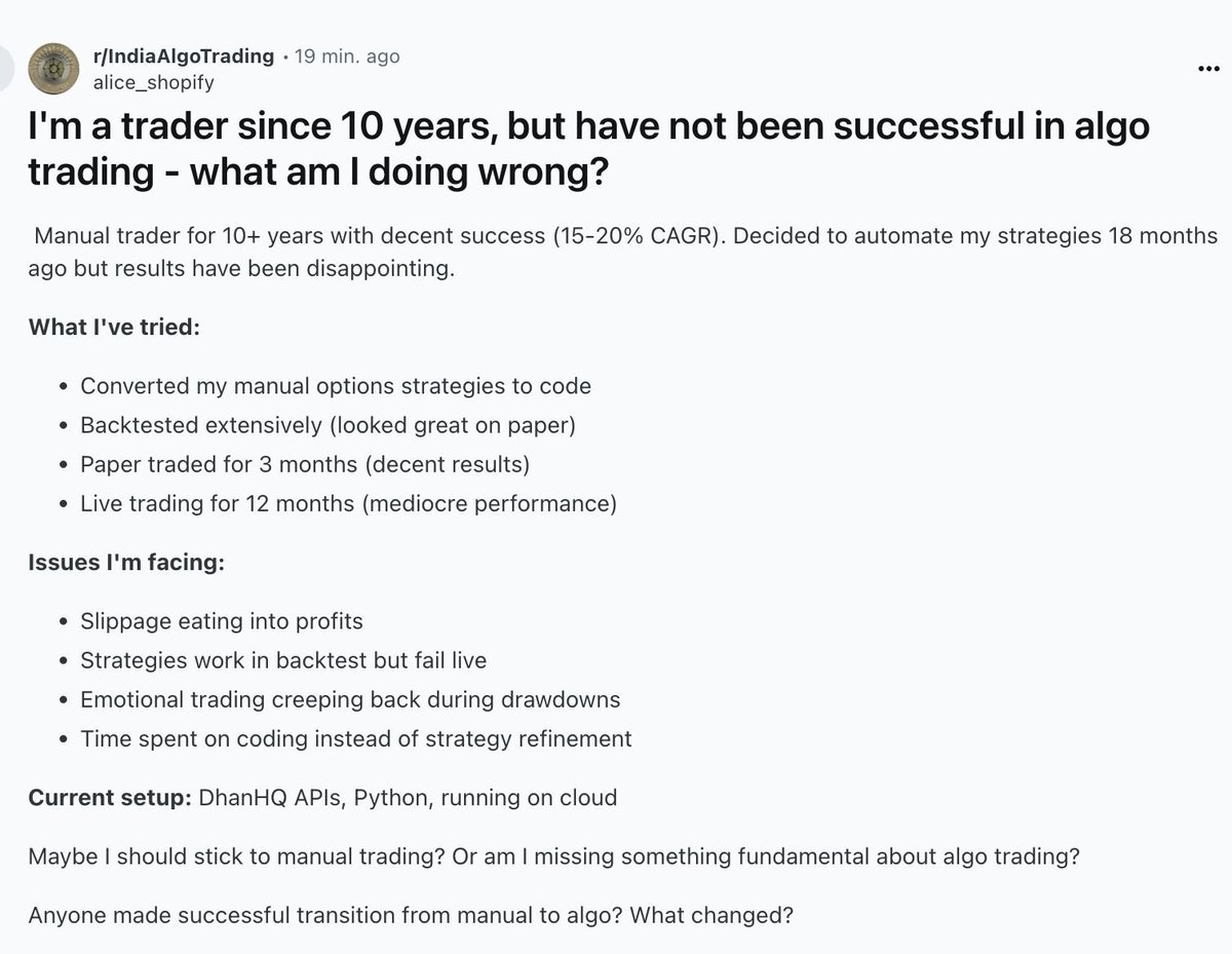 🚨 Algo Trading Isn’t Just About Code Anymore.

Saw this post on Reddit today (screenshot below). The story?
A successful manual trader, 10+ years of experience, automated his strategy… and underperformed.

He did everything right on paper — backtested, paper traded, used Python