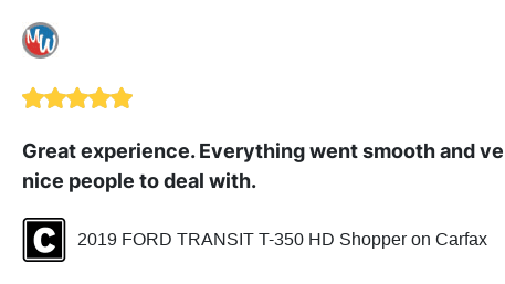 We just received a great review on Carfax. Thank you 2019 FORD TRANSIT T-350 HD Shopper!