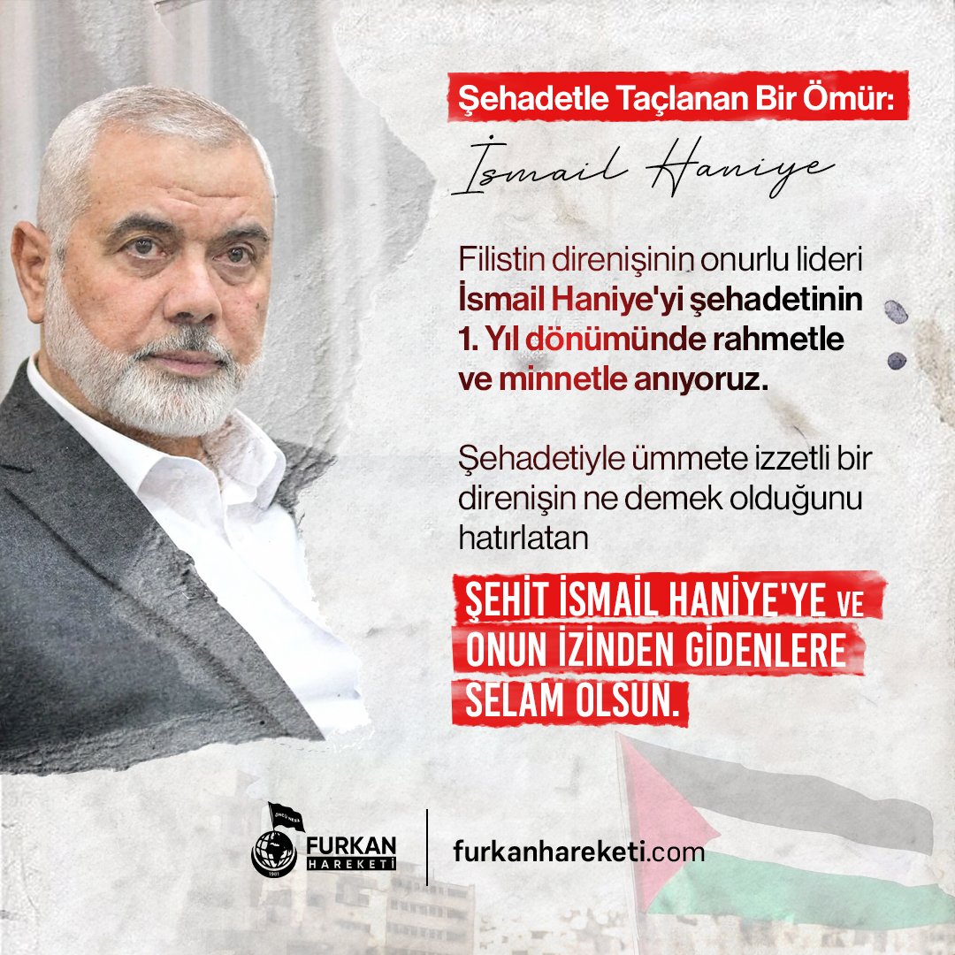 Şehadetle Taçlanan Bir Ömür: İsmail Haniye 

Filistin direnişinin onurlu lideri İsmail Haniye'yi şehadetinin 1. Yıl dönümünde rahmet ve minnetle anıyoruz.

Şehadetiyle ümmete izzetli bir direnişin ne demek olduğunu hatırlatan şehit İsmail Haniye'ye ve onun izinden gidenlere selam
