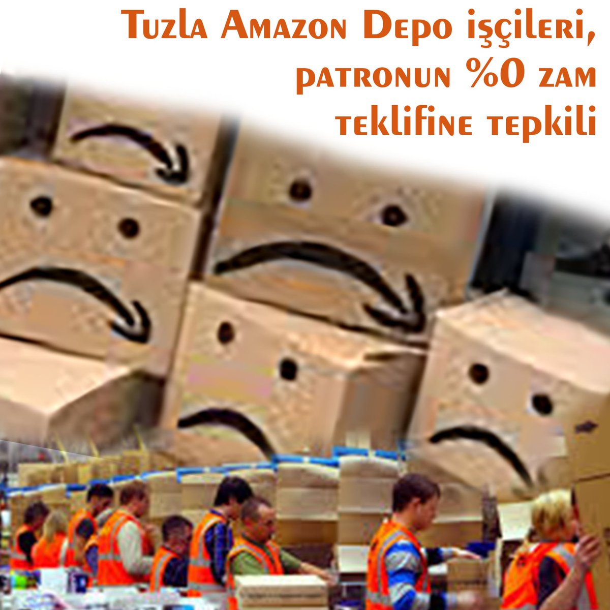 Tuzla Amazon Depo işçileri duyuruyor:

Dün TİS görüşmemiz vardı. Patron %0 zam teklif etti. Tepkiliyiz, kabul etmiyoruz! 

İnsanca yaşamaya yetecek ücret istiyoruz. Sosyal haklarımızın da iyileştirilmesini istiyoruz. Hak ettiğimizi isteyelim, haklarımızın peşini bırakmayalım!