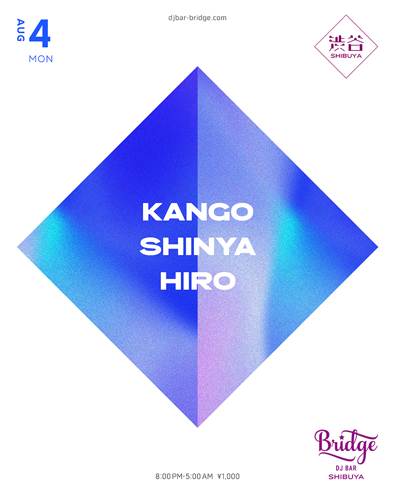 【8月4日 (月) SHIBUYA】

KANGO <a href="/DJKANGOOfficial/">DJKANGO</a> 
SHINYA <a href="/djshinyajpn/">DJ SHINYA</a> 
HIRO <a href="/DJHIRO_dj/">DJ HIRO</a> 

Open 20:00 ¥1000
djbar-bridge.com/shibuya/schedu…