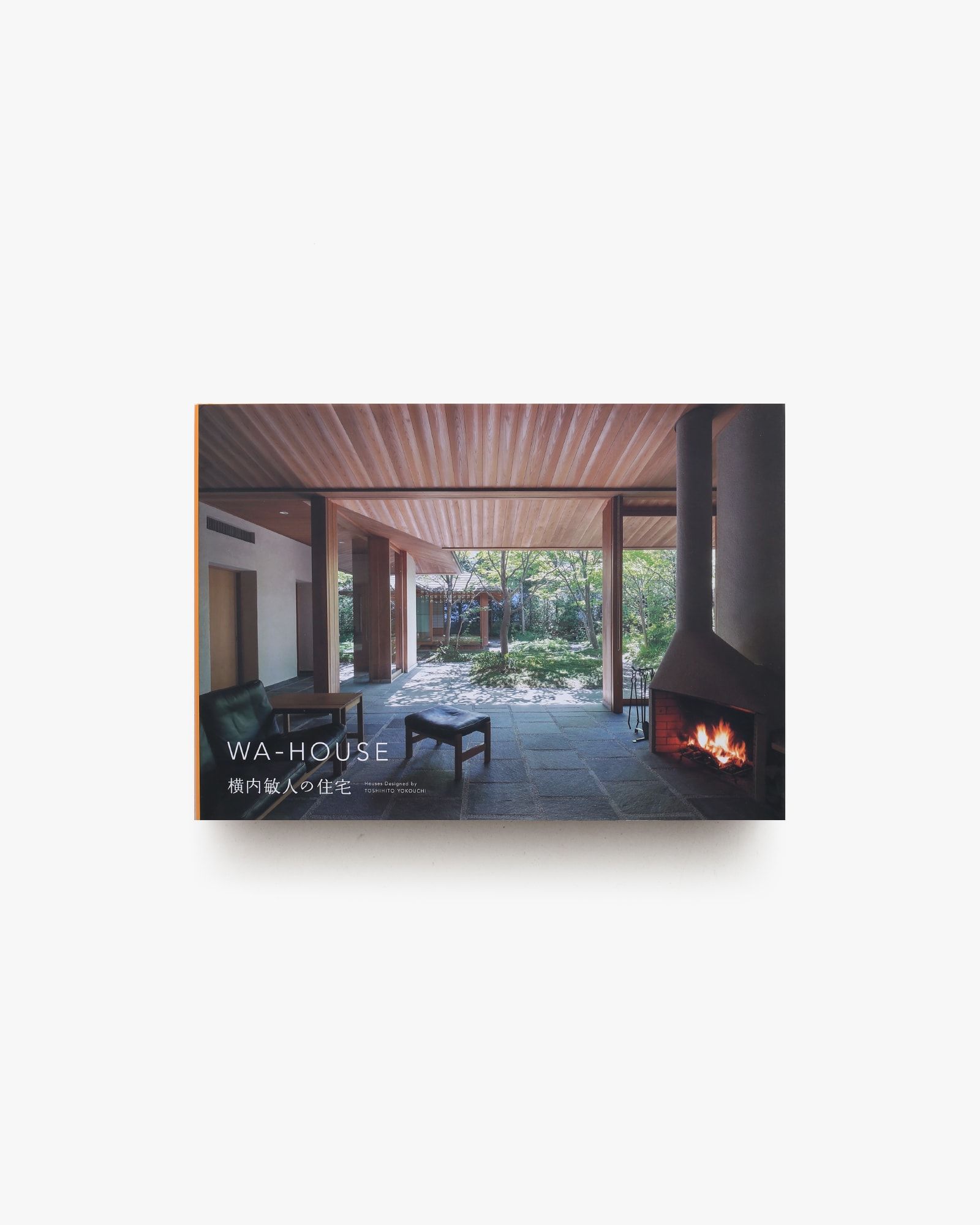 WA-HOUSE & NIWA HOUSE 横内敏人著 NIWA HOUSE Houses Designed by TOSHIHITO YOKOUCHI 横内敏人の