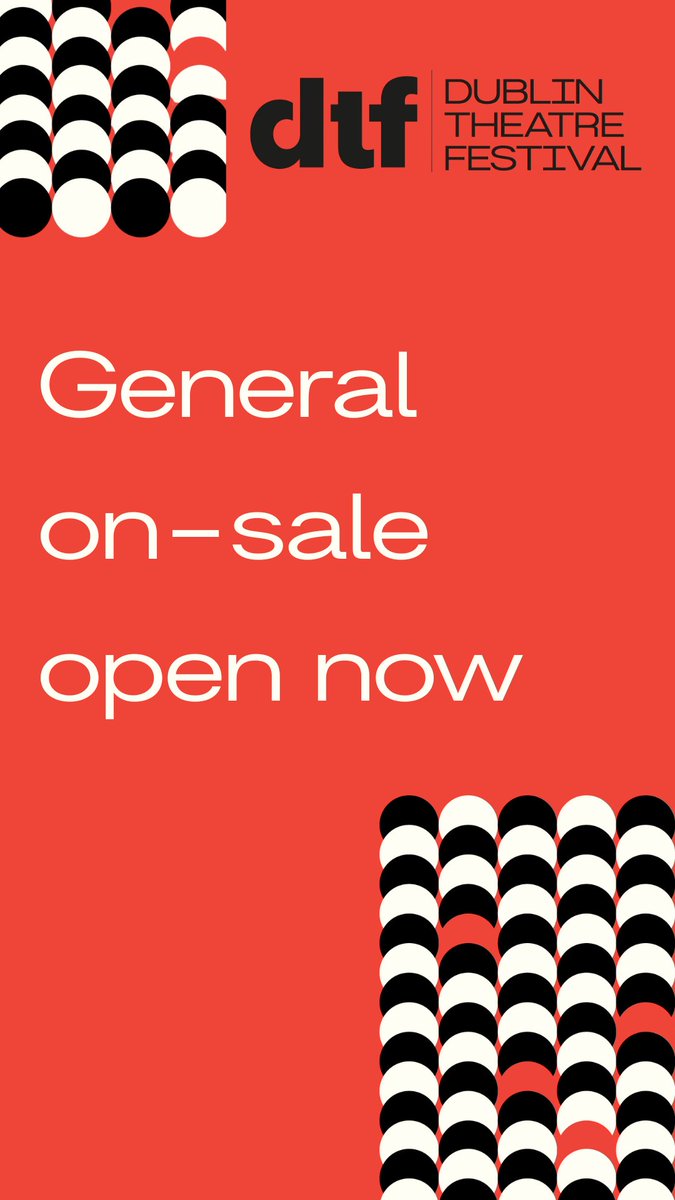 General on-sale open now! dublintheatrefestival.ie