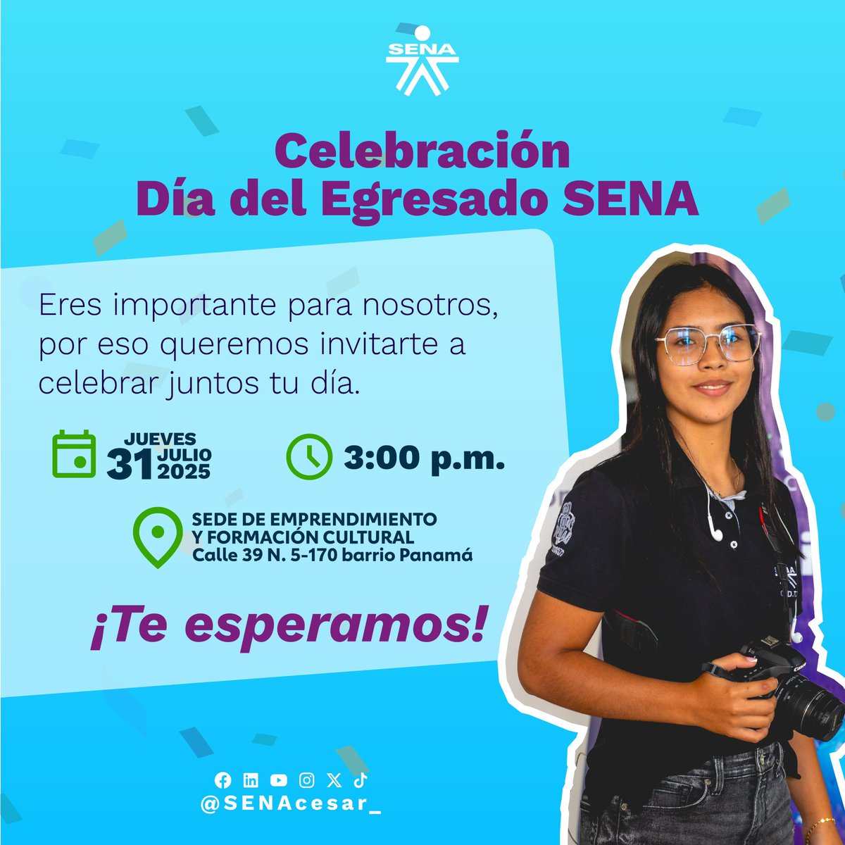 ¡Este día es para ti, egresado SENA! 😁

En la regional Cesar queremos reconocer tu paso por nuestra institución y todo lo que has logrado desde entonces. 

Te invitamos a celebrar el Día del Egresado SENA con nosotros.
📅 Jueves,  31JULIO
🕒 3:00 p. m.
📍 Calle 39, Panamá