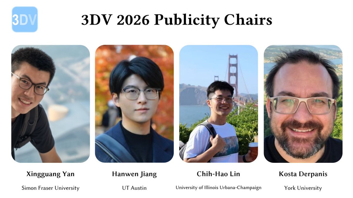 Finally, meet your #3DV2026 Publicity Chairs! 📢
<a href="/hanwenjiang1/">Hanwen Jiang</a> <a href="/yan_xg/">𝕏ingguang Yan</a> <a href="/ZhiHaoLin16/">Chih-Hao Lin</a> <a href="/CSProfKGD/">Kosta Derpanis (sabbatical @ CMU)</a> 

We’ll keep the 3DV conversation alive: posting updates, refreshing the website, and listening to your feedback.

Got questions or ideas? Tag @3DVConf anytime!