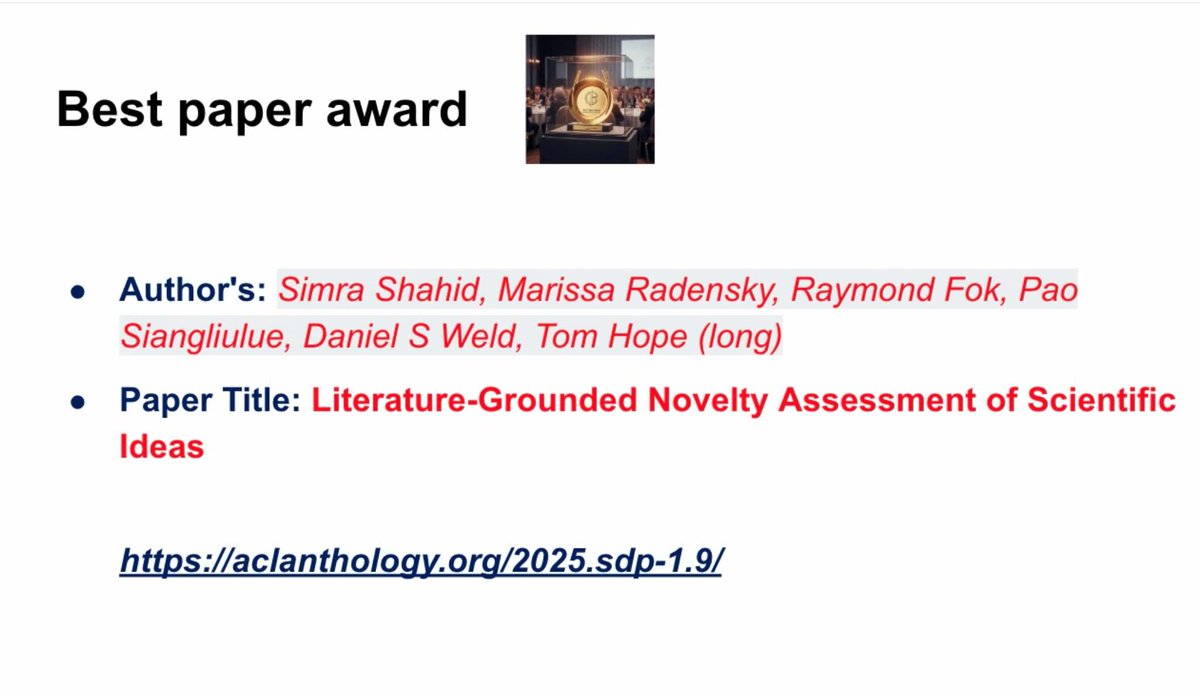 Tom Hope (@hoper_tom) on Twitter photo Best paper award at <a href="/sdpworkshop/">Scholarly Document Processing Workshop</a> <a href="/aclmeeting/">ACL 2025</a> : Our paper on evaluating the novelty of LLM-generated scientific ideas won the best paper award at the SDP workshop. Congrats Simra <a href="/its_sshahid/">Simra Shahid</a> Marissa <a href="/marissa_rad/">Marissa Radensky</a> and team! Best paper award at <a href="/sdpworkshop/">Scholarly Document Processing Workshop</a> <a href="/aclmeeting/">ACL 2025</a> : Our paper on evaluating the novelty of LLM-generated scientific ideas won the best paper award at the SDP workshop. Congrats Simra <a href="/its_sshahid/">Simra Shahid</a> Marissa <a href="/marissa_rad/">Marissa Radensky</a> and team!
