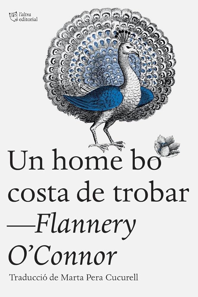 “La vella deia que tota la culpa de com estaven les coses era d’Europa. Deia que Europa actuava com si tots els americans anessin cosits de bitllets (…)”

Un home bo costa de trobar, Flannery O’Connor <a href="/laltraedi/">L'Altra Editorial</a>