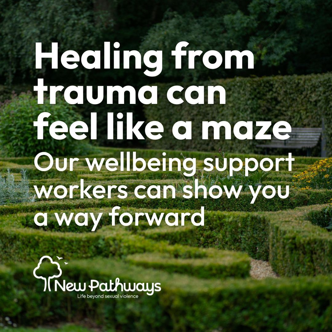 It can be hard to know where to begin when it comes to healing from trauma, without the stresses of day-to-day life. 

Our wellbeing service is designed to help you manage these stresses, so you can focus on recovery.

Visit newpathways.org.uk to learn more.