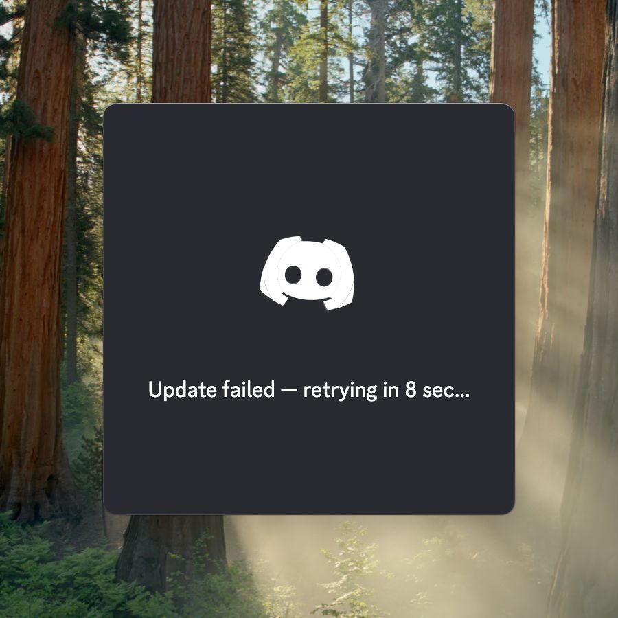 TIL Discord doesn't open if it can't update. It just keeps retrying.