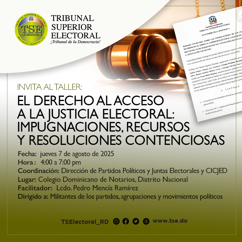 Taller: El derecho al acceso a la Justicia Electoral: Impugnacines, recursos y resoluciones contenciosas.

Fecha: Jueves 07 de agosto de 2025  
Hora: 4:00 a 7:00 pm  

Lugar: Colegio Dominicano de Notarios, Distrito Nacional  

Dirigido a: Militantes de partidos, agrupaciones y