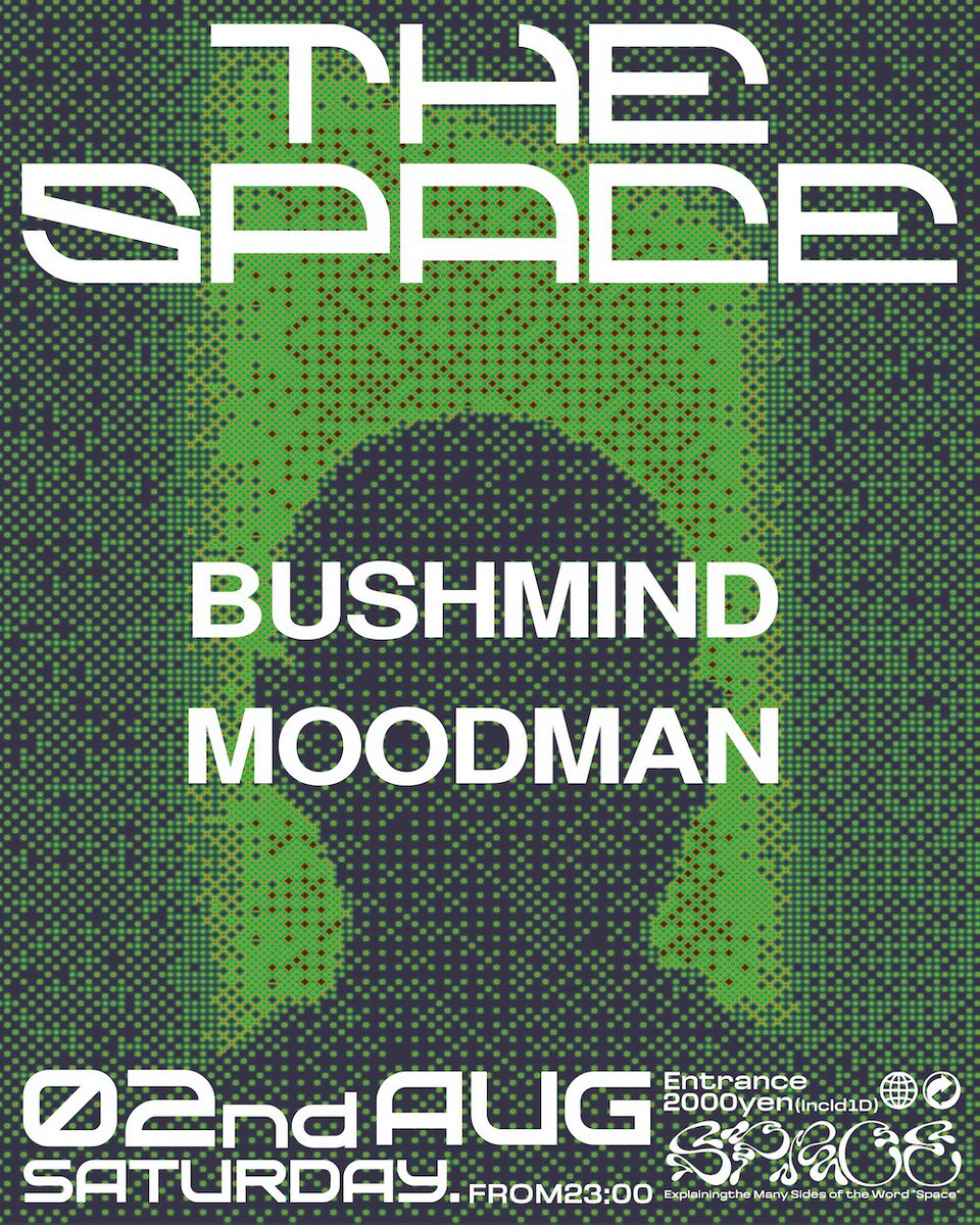 THE SPACE

2025.8.2 sat
OPEN 23:00
ENTRANCE ¥2000/1D

DJ
BUSHMIND 
MOODMAN