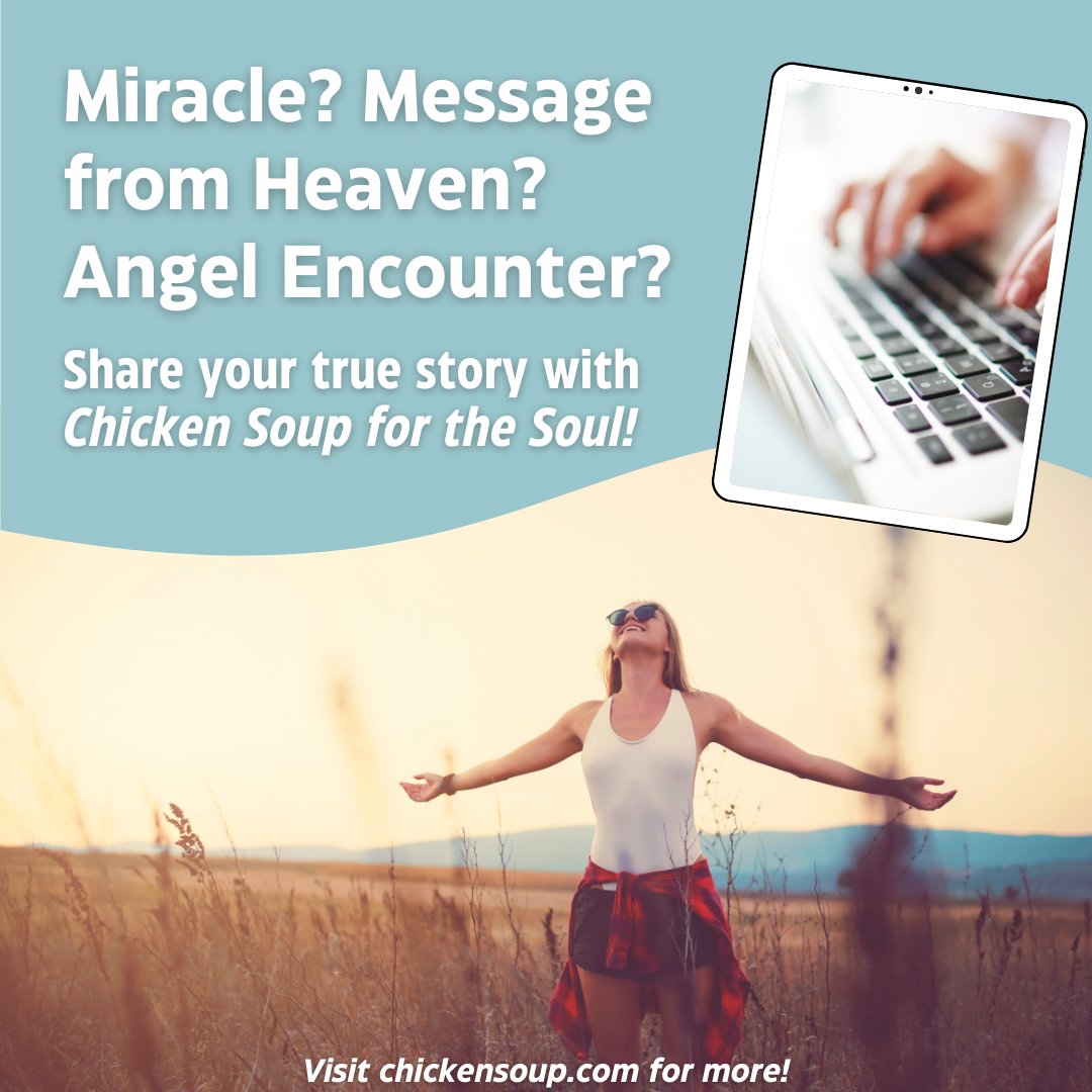 Have you experienced a miracle, a message from heaven, or an encounter with an angel? ✨
We want to hear your story! Share your inspiring or unexplainable moment for a chance to be published in a future Chicken Soup for the Soul book. 💫 Submit now bit.ly/3HzWrJH
