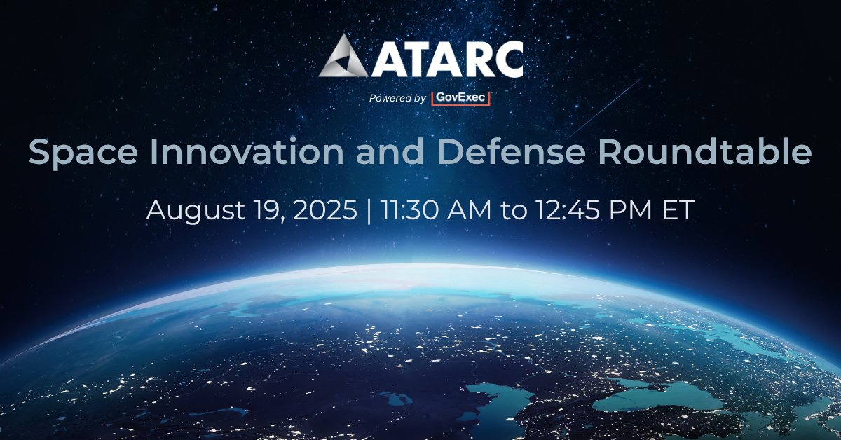 🚀 ATARC is launching the Space Innovation and Defense Working Group with an exclusive virtual roundtable on August 19, 2025, from 11:30 AM to 12:45 PM ET. 

Be part of this critical conversation and help shape the future of space defense innovation 🌟: ow.ly/GSfs50WvuxB