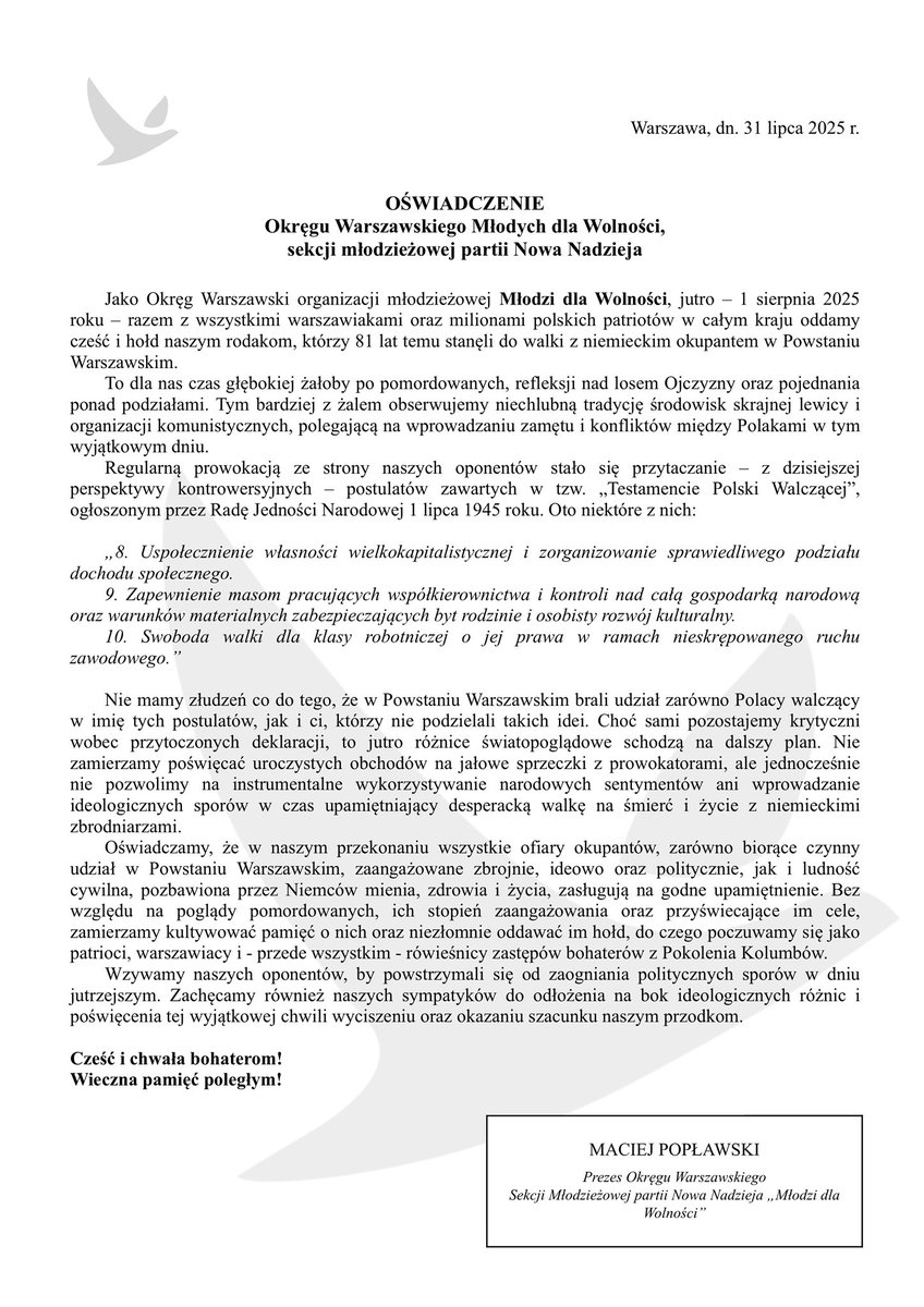 .<a href="/mac_poplawski/">Maciej Popławski</a> w przededniu rocznicy Powstania Warszawskiego odnośnie potencjalnych prowokacji:

„Wzywamy naszych oponentów, by powstrzymali się od zaogniania politycznych sporów w dniu jutrzejszym. Zachęcamy również naszych sympatyków do odłożenia na bok ideologicznych różnic i