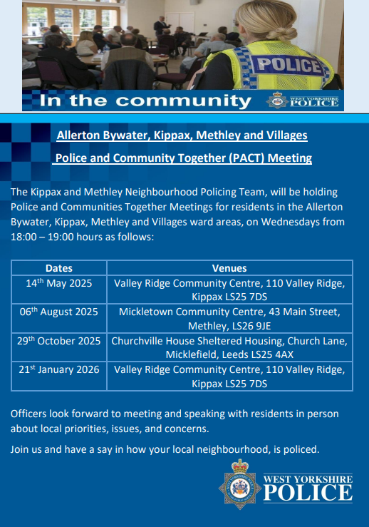 PACT Meeting Reminder

Allerton Bywater, Kippax, Methley, &amp; Villages NPT will be holding a PACT meeting at Mickletown Community Centre, LS26 9JE.

📆 Wed 6th Aug '25
⏰6- 7pm

Join us and have a say in how your local neighbourhood, is policed.

#PACT
#InTheCommunity