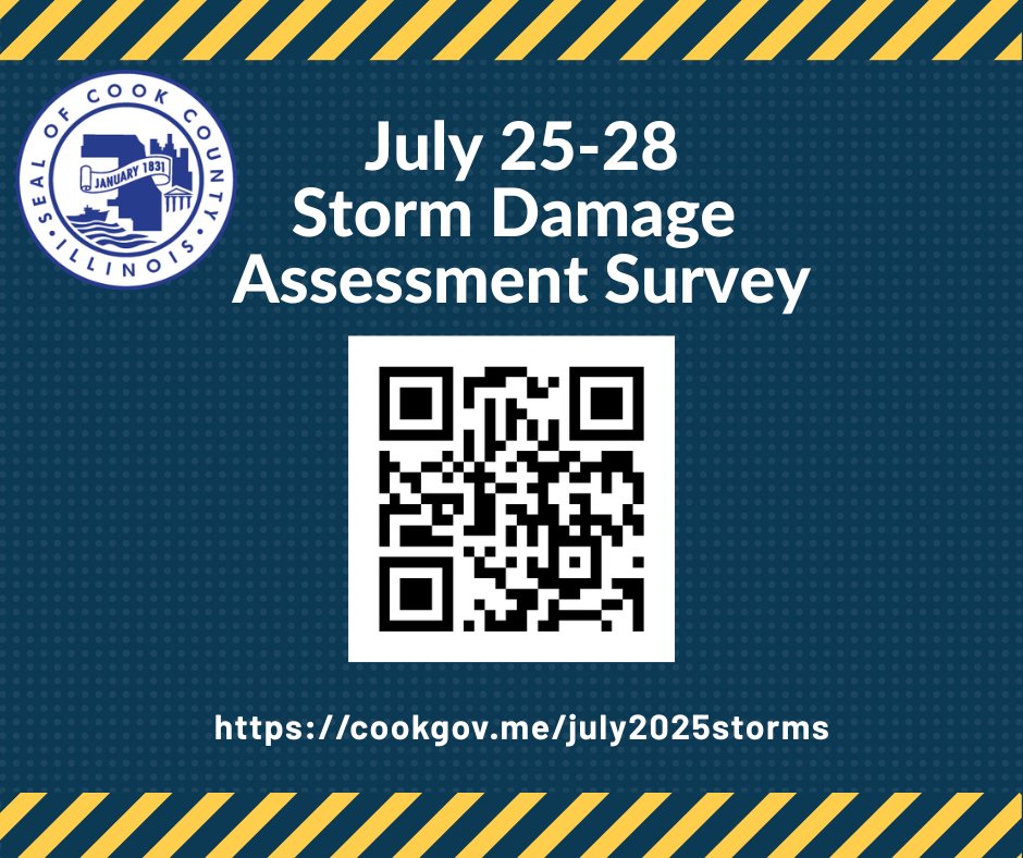 CookCountyEMRS (@cookcountyemrs) on Twitter photo Cook County residents impacted by the severe storms and flooding last weekend, July 25-28, can fill out a damage assessment survey at: cookgov.me/july2025storms. 
Please complete the survey by 5 p.m. on Friday, August 1. Cook County residents impacted by the severe storms and flooding last weekend, July 25-28, can fill out a damage assessment survey at: cookgov.me/july2025storms. 
Please complete the survey by 5 p.m. on Friday, August 1.