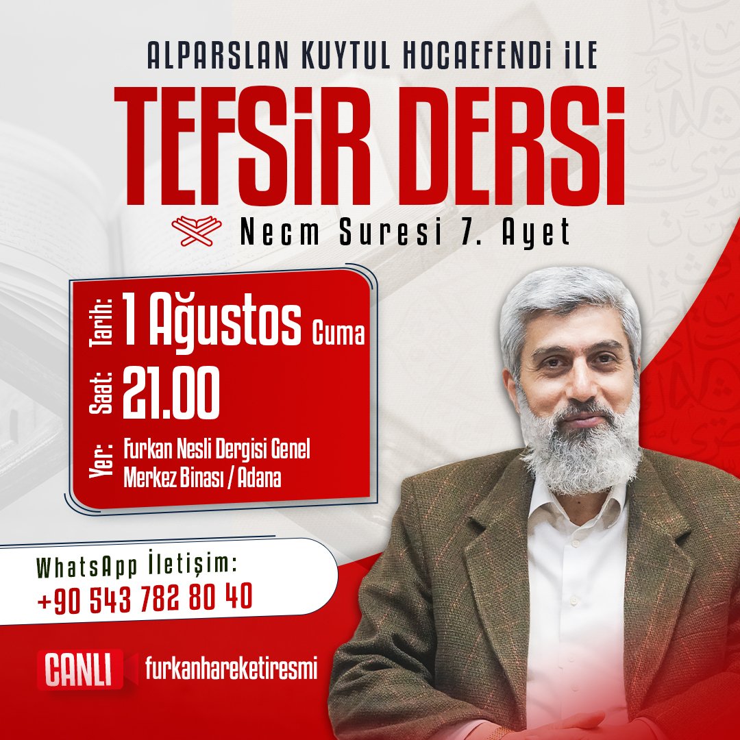 Alparslan Kuytul Hocaefendi ile tefsir dersi kaldığı yerden devam ediyor. 

📖 Necm Suresi 7. Ayet
📅 1 Ağustos Cuma (Yarın)
🕘 21.00

▶️ Furkan Hareketi YouTube Kanalı 
📍 Furkan Nesli Dergisi Genel Merkez Binası / Adana