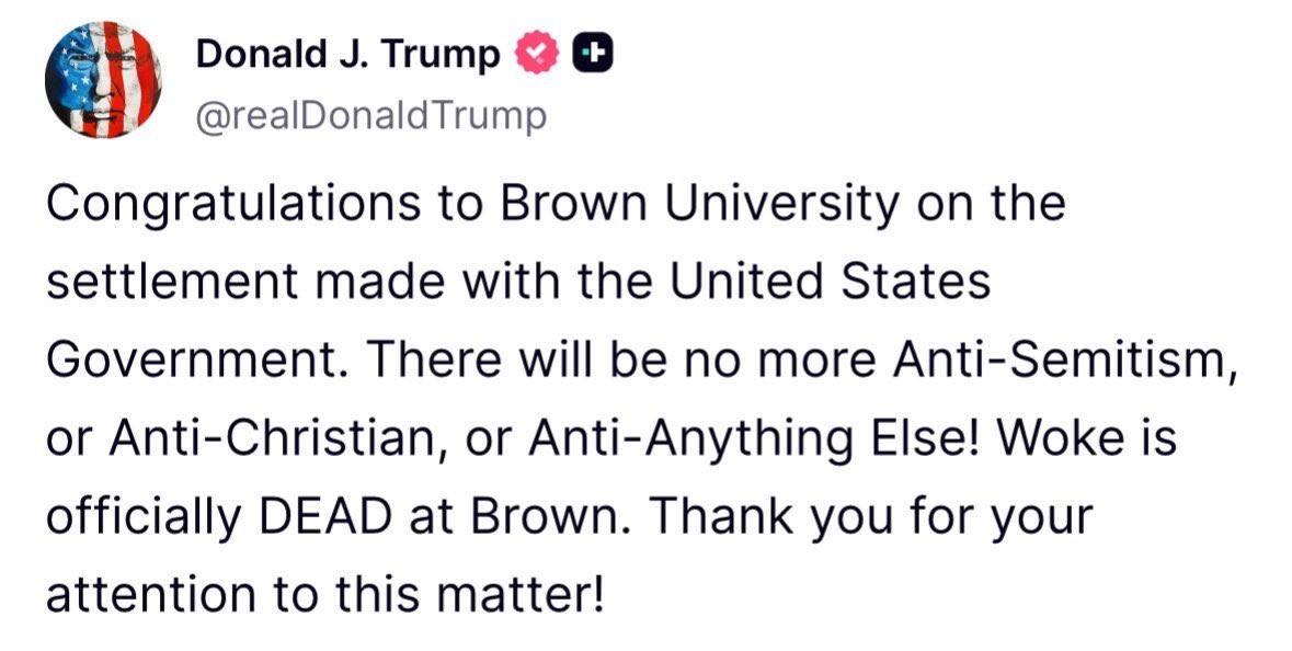 Trump says Woke is officially dead at Brown University. Thank you for your attention to this matter!