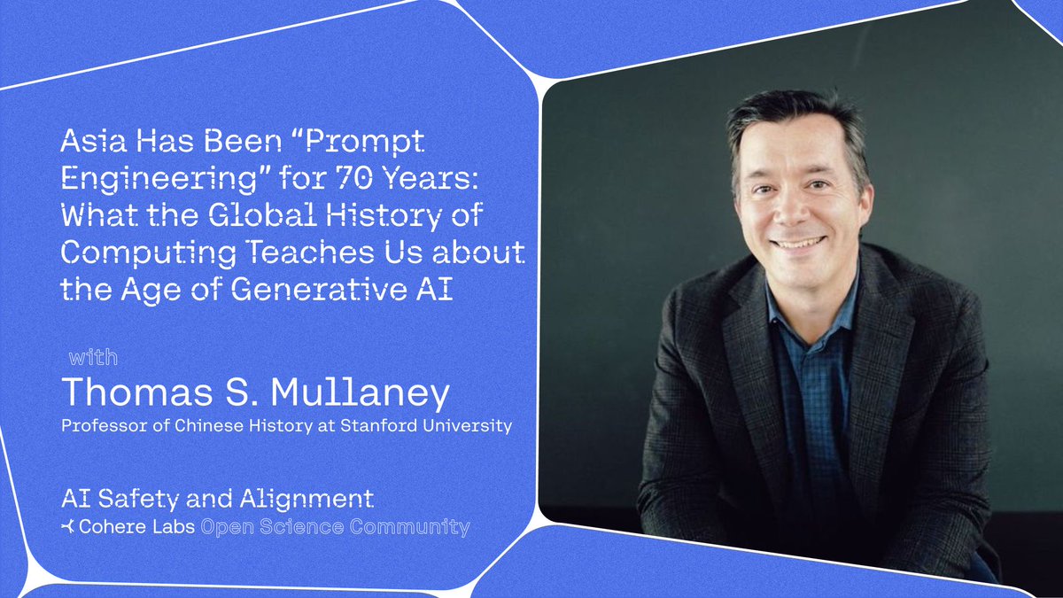 Cohere Labs (@cohere_labs) on Twitter photo Our AI Safety and Alignment group is looking forward to hosting <a href="/tsmullaney/">Tom Mullaney</a>, for an insightful session on "Asia Has Been “Prompt Engineering” for 70 Years: What the Global History of Computing Teaches Us about the Age of Generative AI" on August 7th! Our AI Safety and Alignment group is looking forward to hosting <a href="/tsmullaney/">Tom Mullaney</a>, for an insightful session on "Asia Has Been “Prompt Engineering” for 70 Years: What the Global History of Computing Teaches Us about the Age of Generative AI" on August 7th!