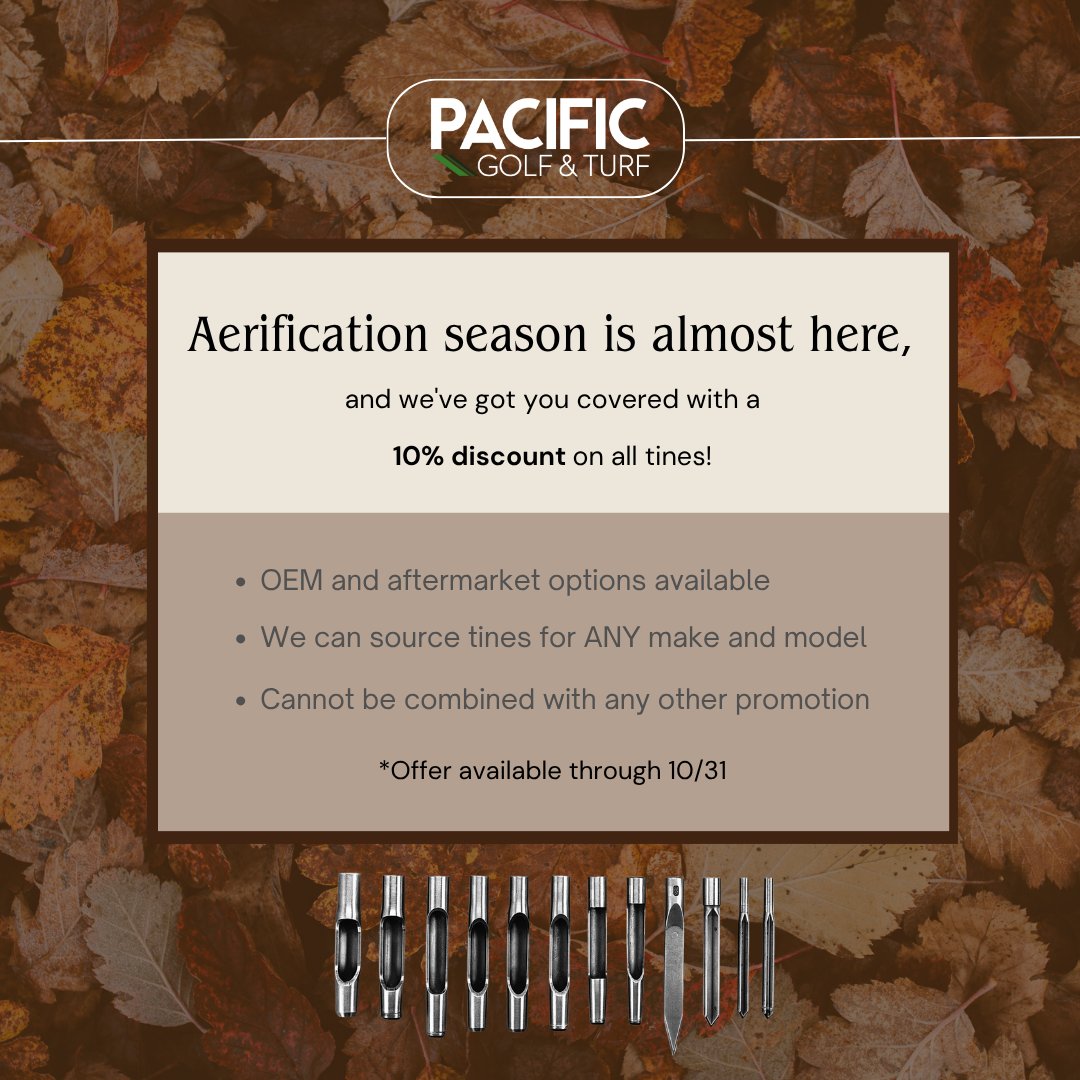 Pacific Golf and Turf (@pacificgolfturf) on Twitter photo Aerification season is almost here, and we’ve got everything you need! 10% OFF ALL tines before October 31st!
Submit a parts request, call 800-368-9158, or email parts@pacificgolfturf.com.
*Promo cannot be combined with other current bulk order discounts. Aerification season is almost here, and we’ve got everything you need! 10% OFF ALL tines before October 31st!
Submit a parts request, call 800-368-9158, or email parts@pacificgolfturf.com.
*Promo cannot be combined with other current bulk order discounts.