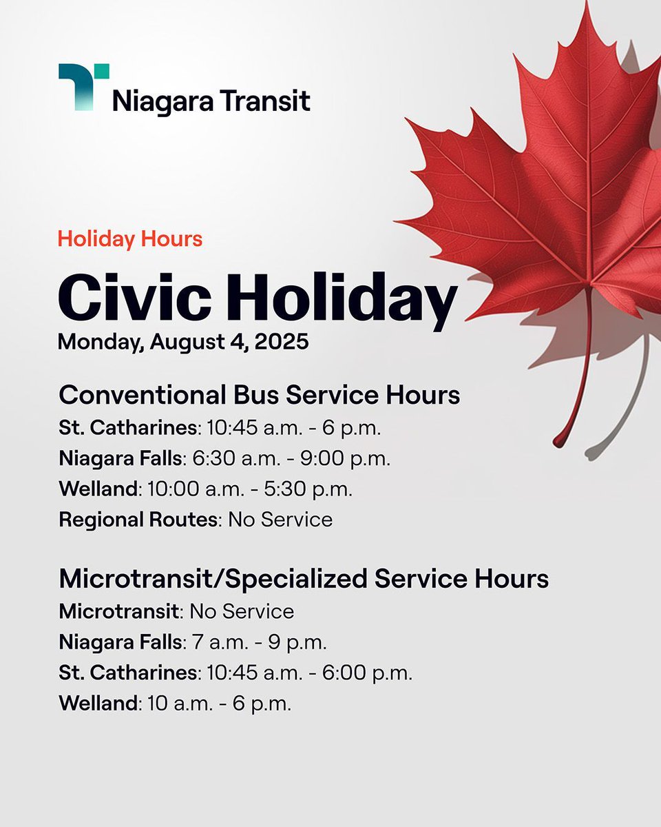 The Civic Holiday is this Monday, August 4. Just a reminder, our services will be on holiday hours.

Conventional Bus Service
- St. Catharines: 10:45 a.m. - 6 p.m.
- Niagara Falls: 6:30 a.m. - 9:00 p.m.
- Welland: 10:00 a.m. - 5:30 p.m.
- Regional Routes: No Service