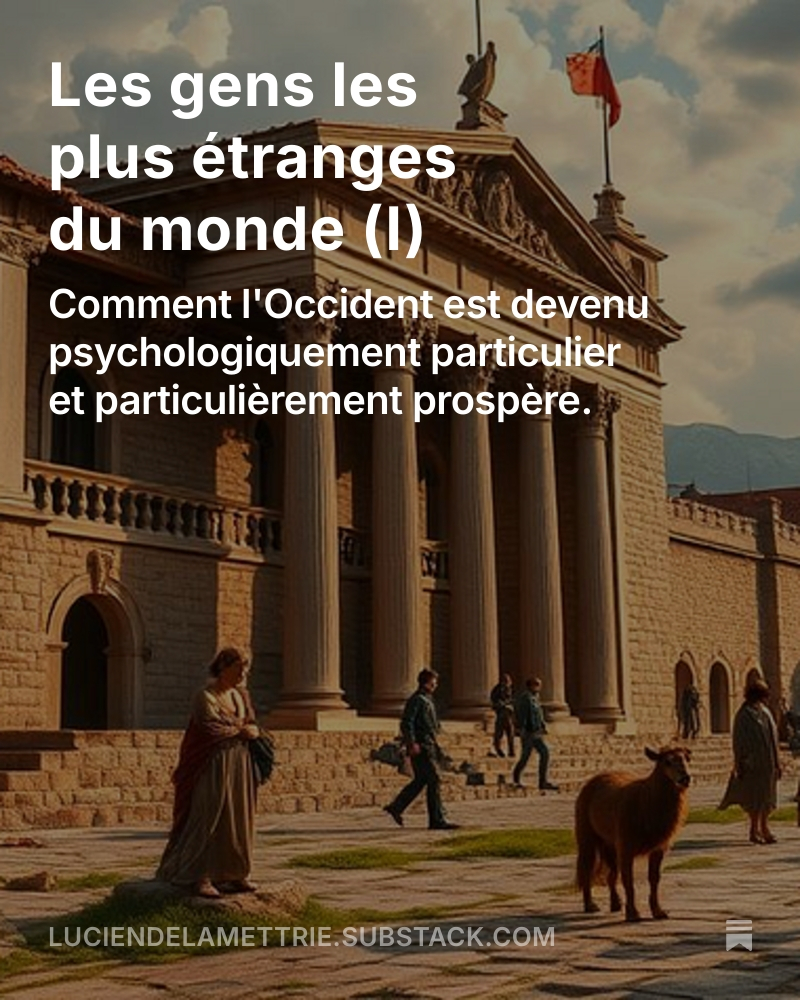 Première partie de mon compte-rendu du livre de Joseph Henrich, "The Wierdest People in the World. How the West Became Psychologically Peculiar and Particuarly Prosperous".  
open.substack.com/pub/luciendela…