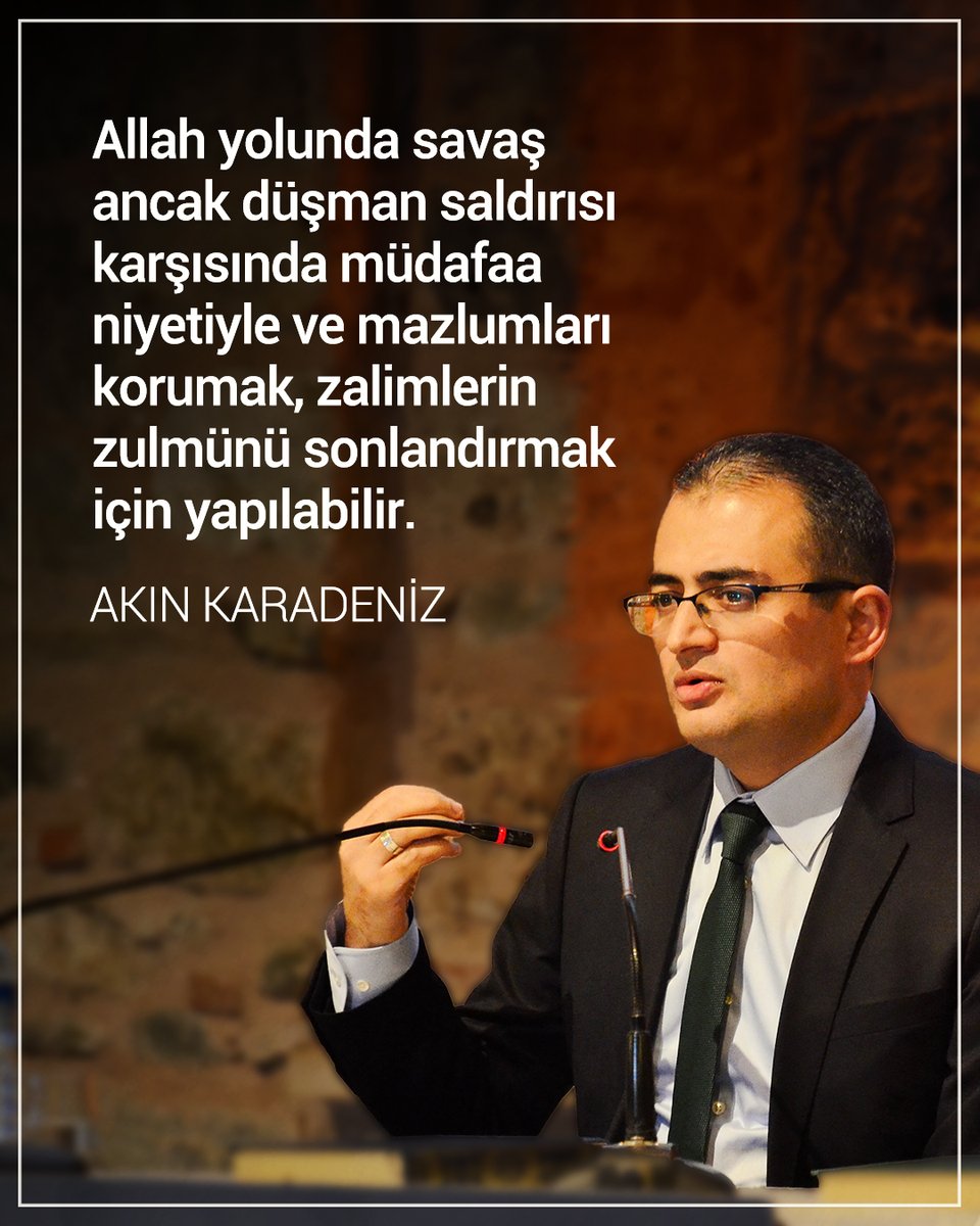 Allah yolunda savaş ancak düşman saldırısı karşısında müdafaa niyetiyle ve mazlumları korumak, zalimlerin zulmünü sonlandırmak için yapılabilir. | Akın Karadeniz